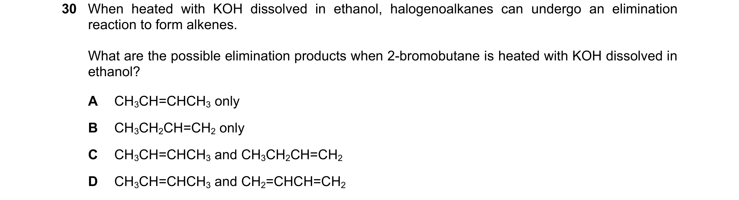 Question 234: When heated with KOH dissolved in ethanol, halogenoalkanes can undergo an elimination reaction to form alkenes. What are the possible elimi…