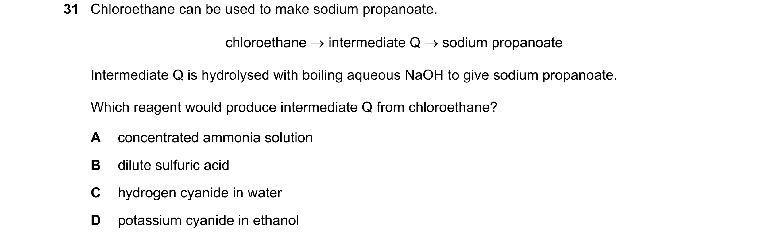 Question 114: Chloroethane can be used to make sodium propanoate. chloroethane intermediate Q sodium propanoate Intermediate Q is hydrolysed with boi…
