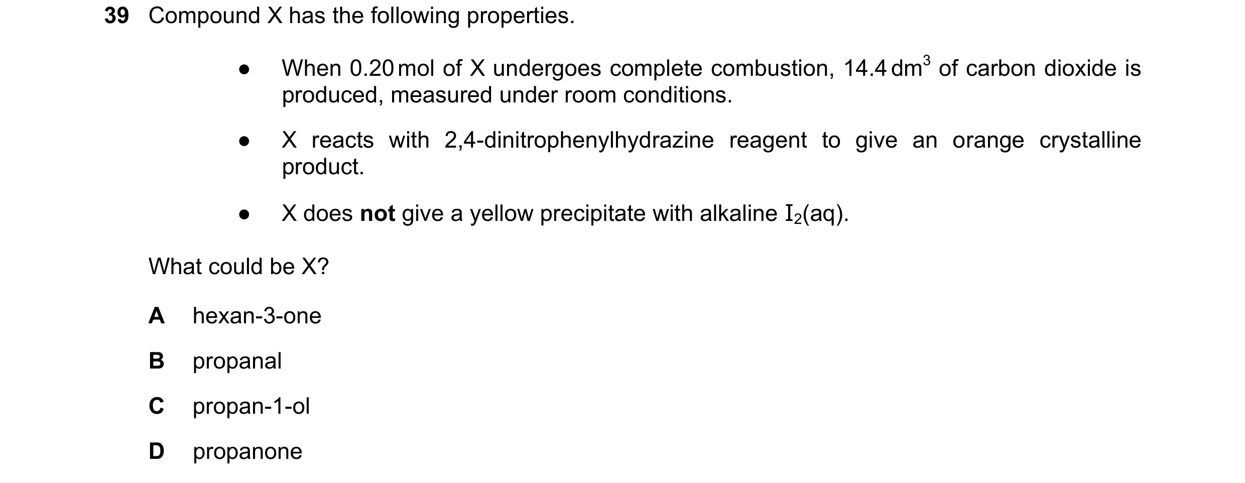 Question 301: Compound X has the following properties. ● When 0.20 mol of X undergoes complete combustion, 14.4 dm3 of carbon dioxide is produced, measur…
