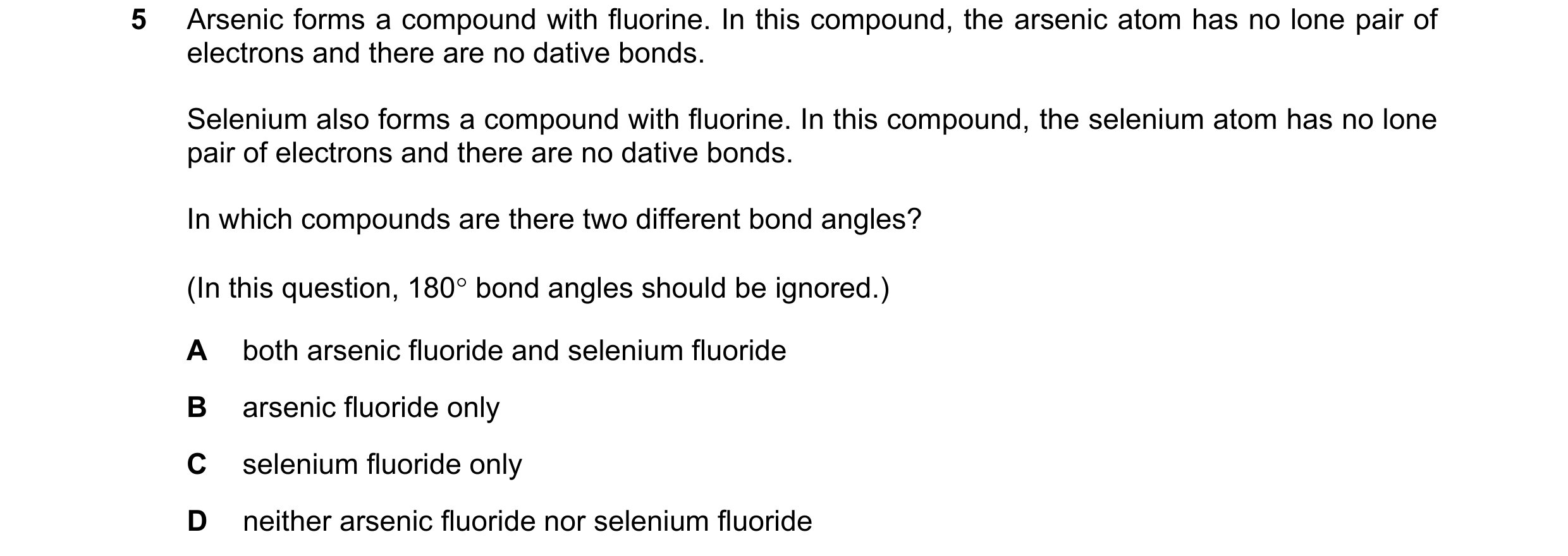 Question 98: Arsenic forms a compound with fluorine. In this compound, the arsenic atom has no lone pair of electrons and there are no dative bonds. Sel…