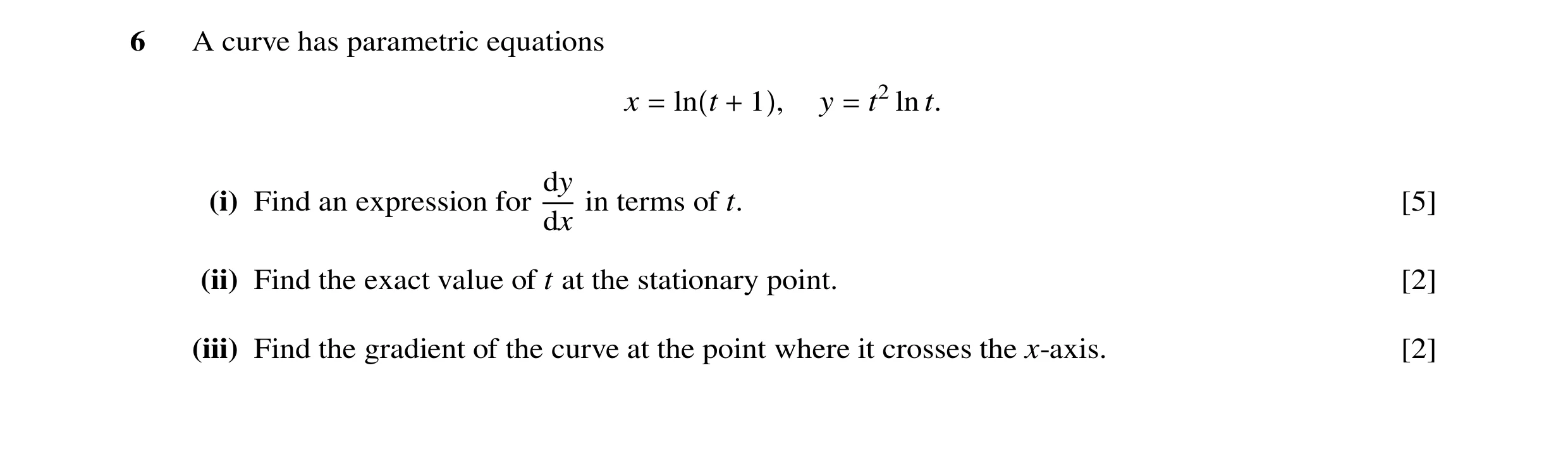 Question 30: A curve has parametric equations x ln t 1 , y t2 ln t. = + = dy (i) Find an expression for in terms of t. [5] dx (ii) Find the exact value …