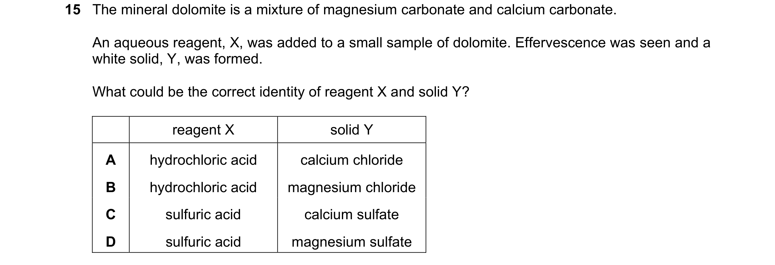 Question 134: The mineral dolomite is a mixture of magnesium carbonate and calcium carbonate. An aqueous reagent, X, was added to a small sample of dolom…