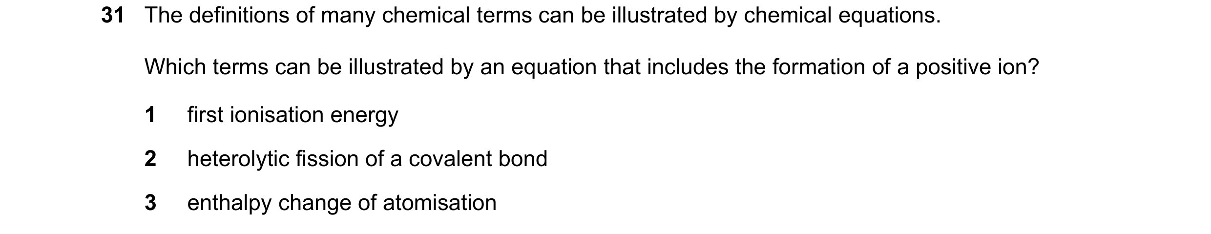 Question 118: The definitions of many chemical terms can be illustrated by chemical equations. Which terms can be illustrated by an equation that include…