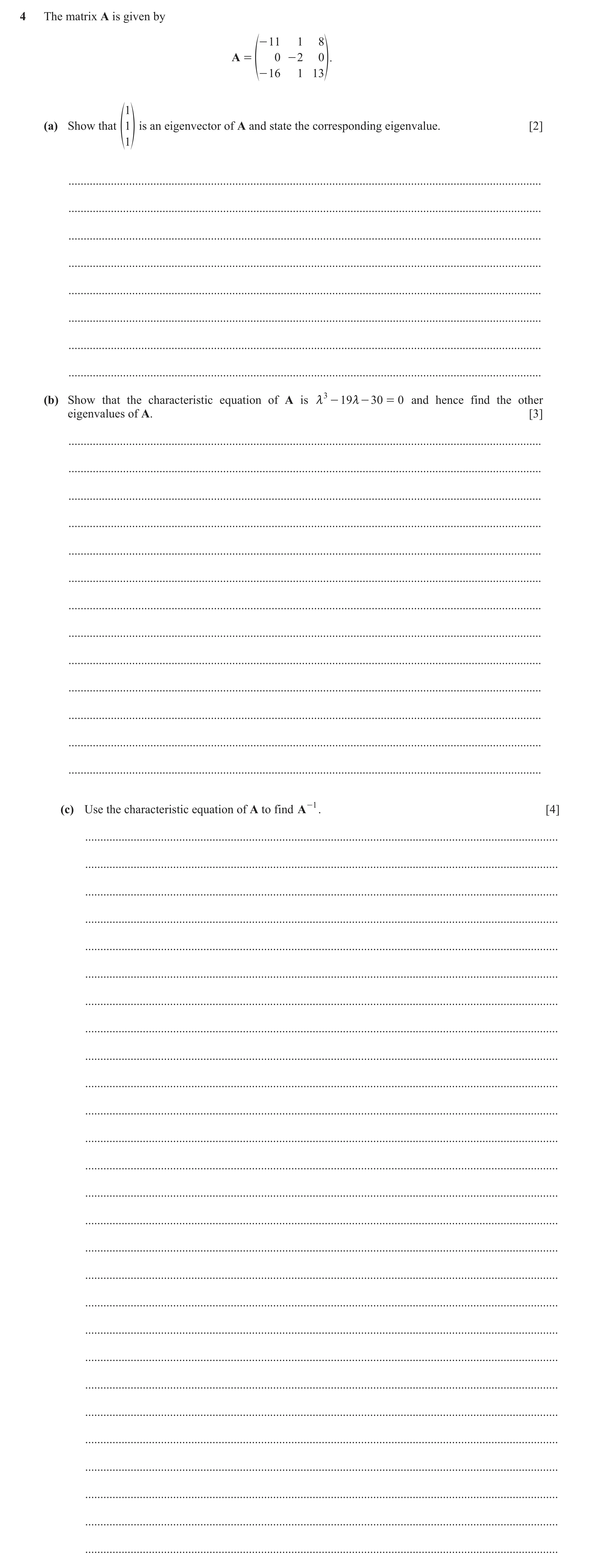 Question 30: The matrix A is given by - 11 1 8 A = f 0 - 2 0p. - 16 1 13 1 (a) Show that f1p is an eigenvector of A and state the corresponding eigenval…