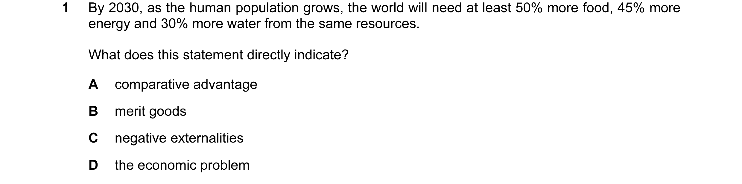 Question 42: By 2030, as the human population grows, the world will need at least 50% more food, 45% more energy and 30% more water from the same resour…