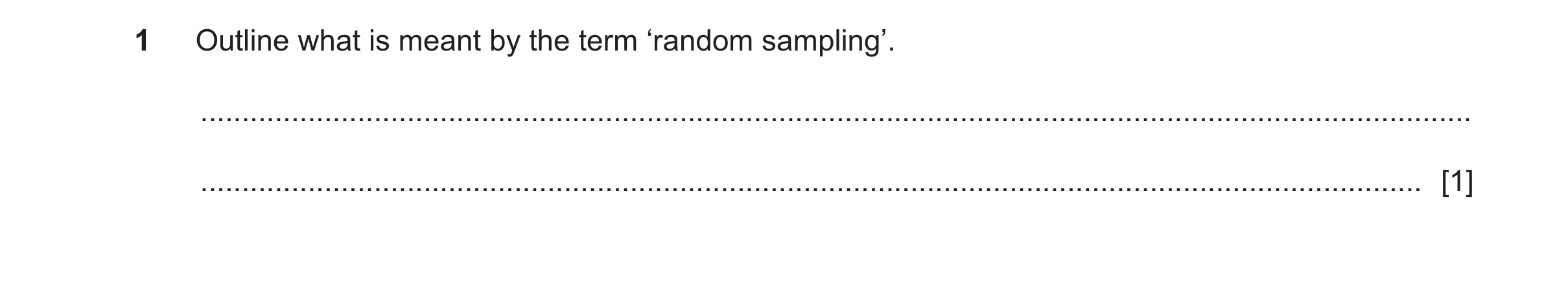 Question 430: Outline what is meant by the term ‘random sampling’. ......................................................................................…