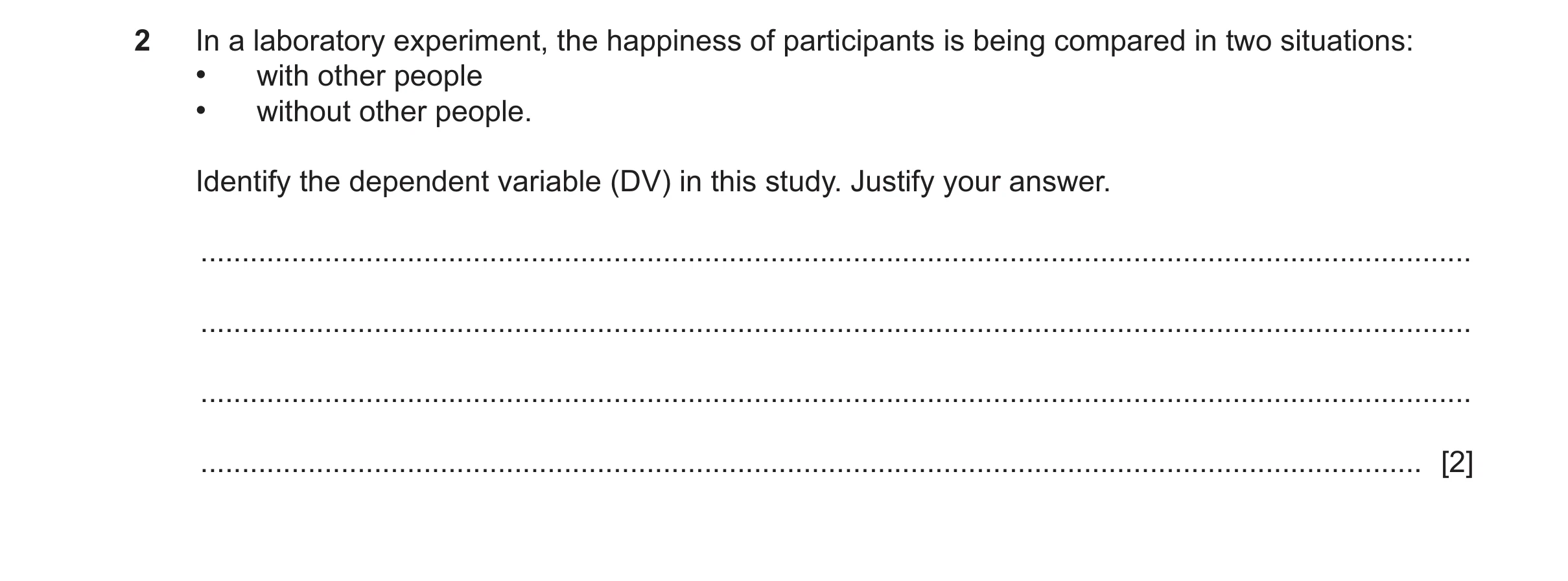 Question 431: In a laboratory experiment, the happiness of participants is being compared in two situations: • with other people • without other people. …