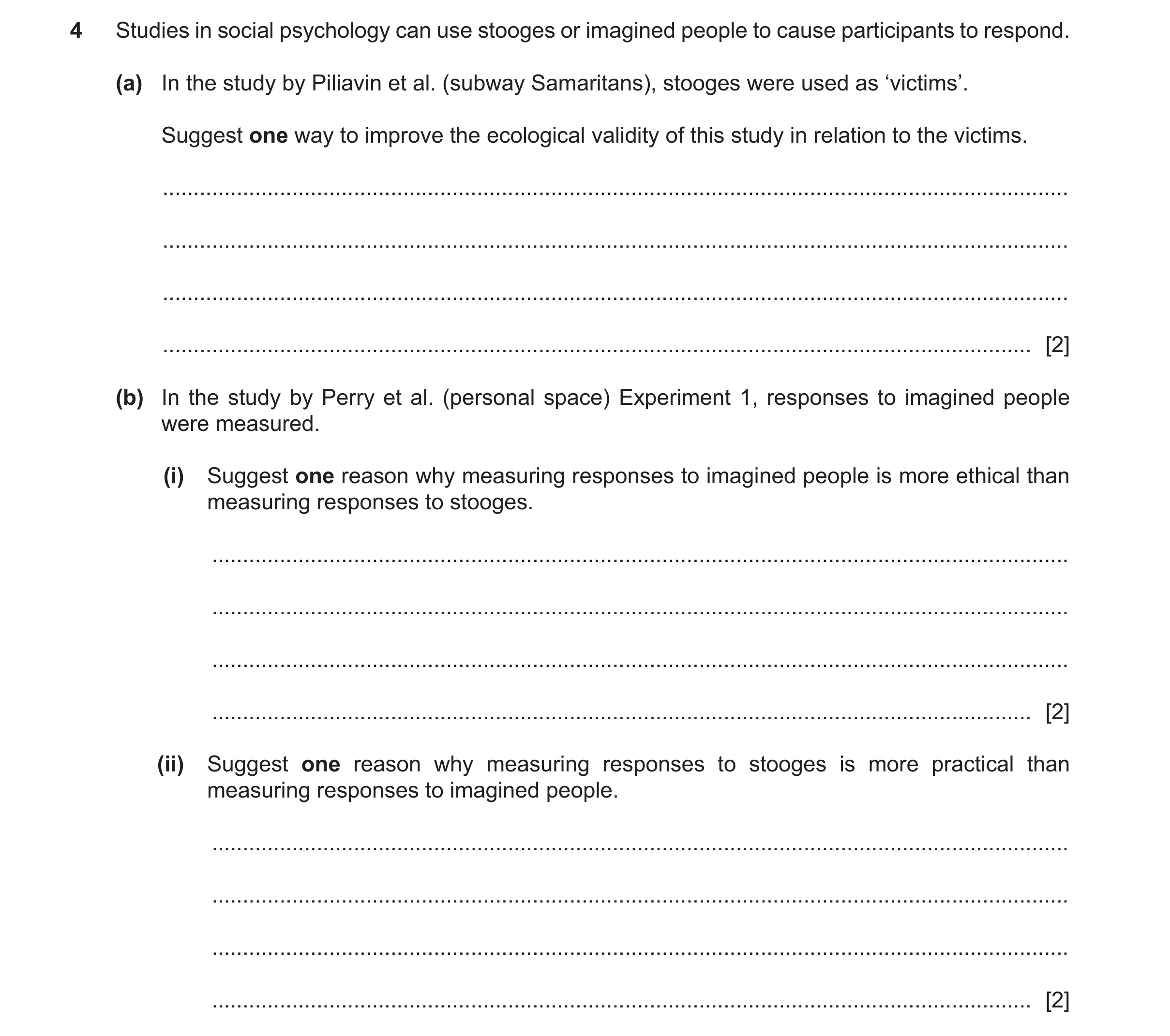 Question 433: Studies in social psychology can use stooges or imagined people to cause participants to respond. (a) In the study by Piliavin et al. (subw…