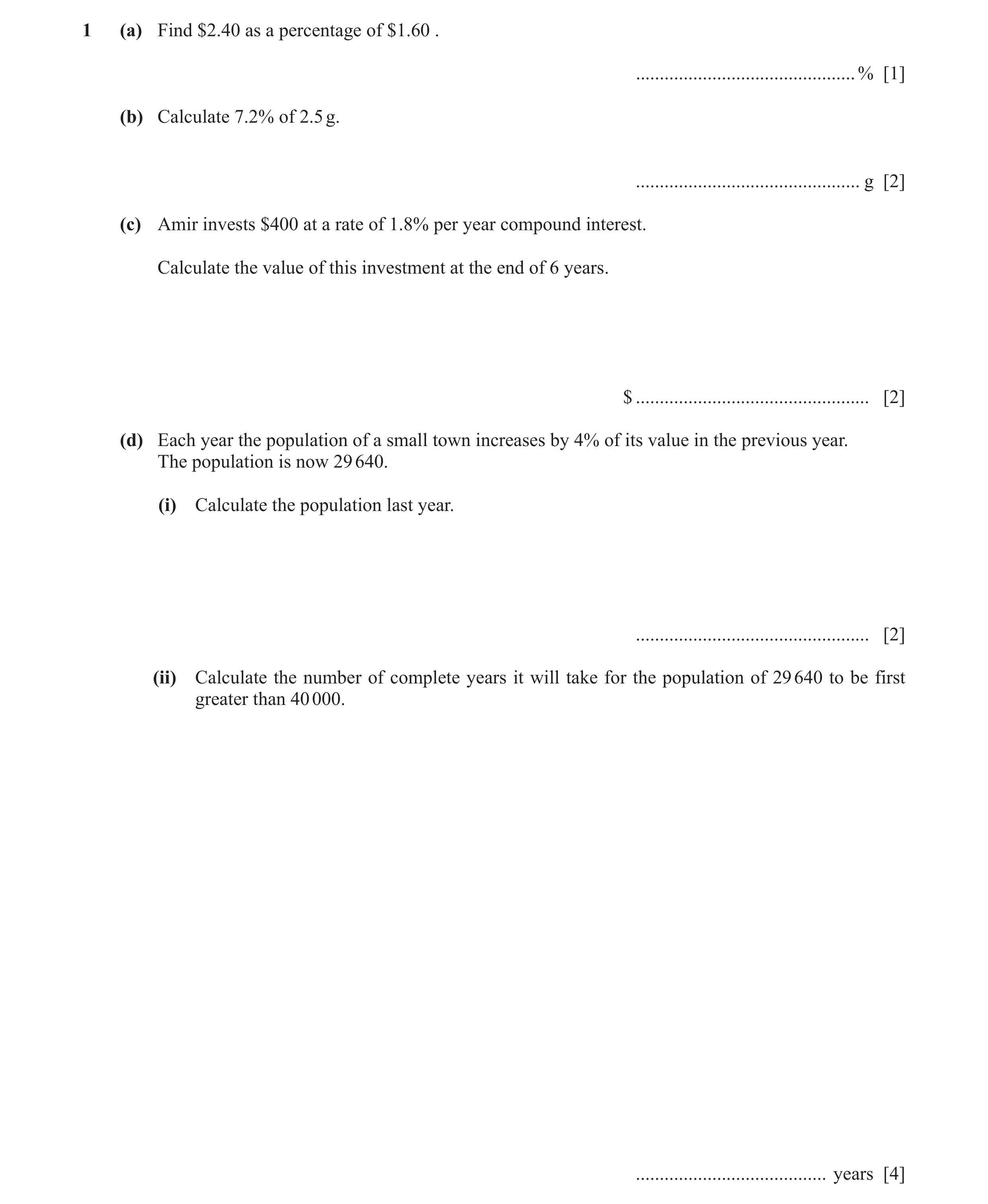 Question 31: (a) Find $2.40 as a percentage of $1.60 . ..............................................% [1] (b) Calculate 7.2% of 2.5 g. ................…