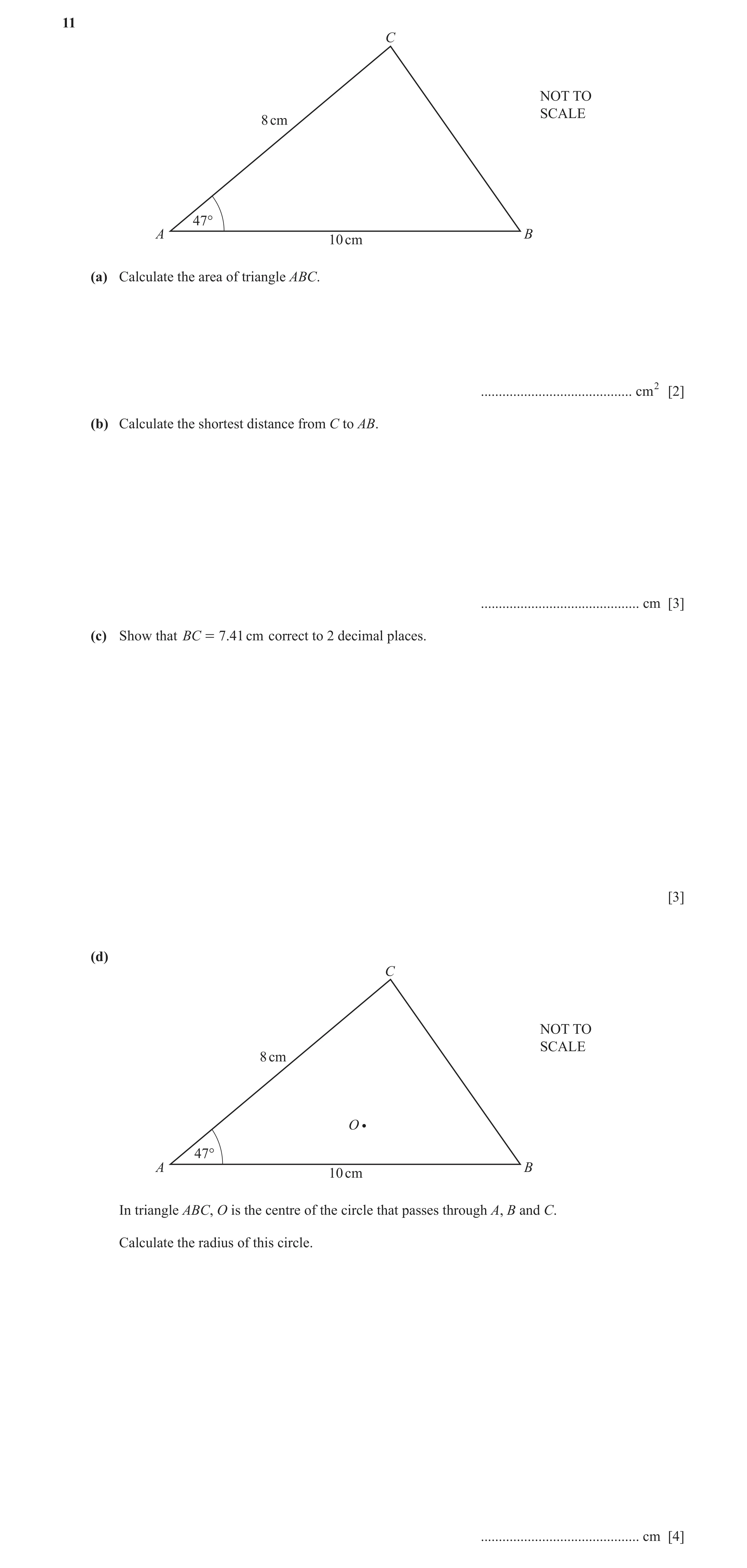 Question 28: C NOT TO SCALE 8 cm 47° A B 10 cm (a) Calculate the area of triangle ABC. .......................................... cm2 [2] (b) Calculate …