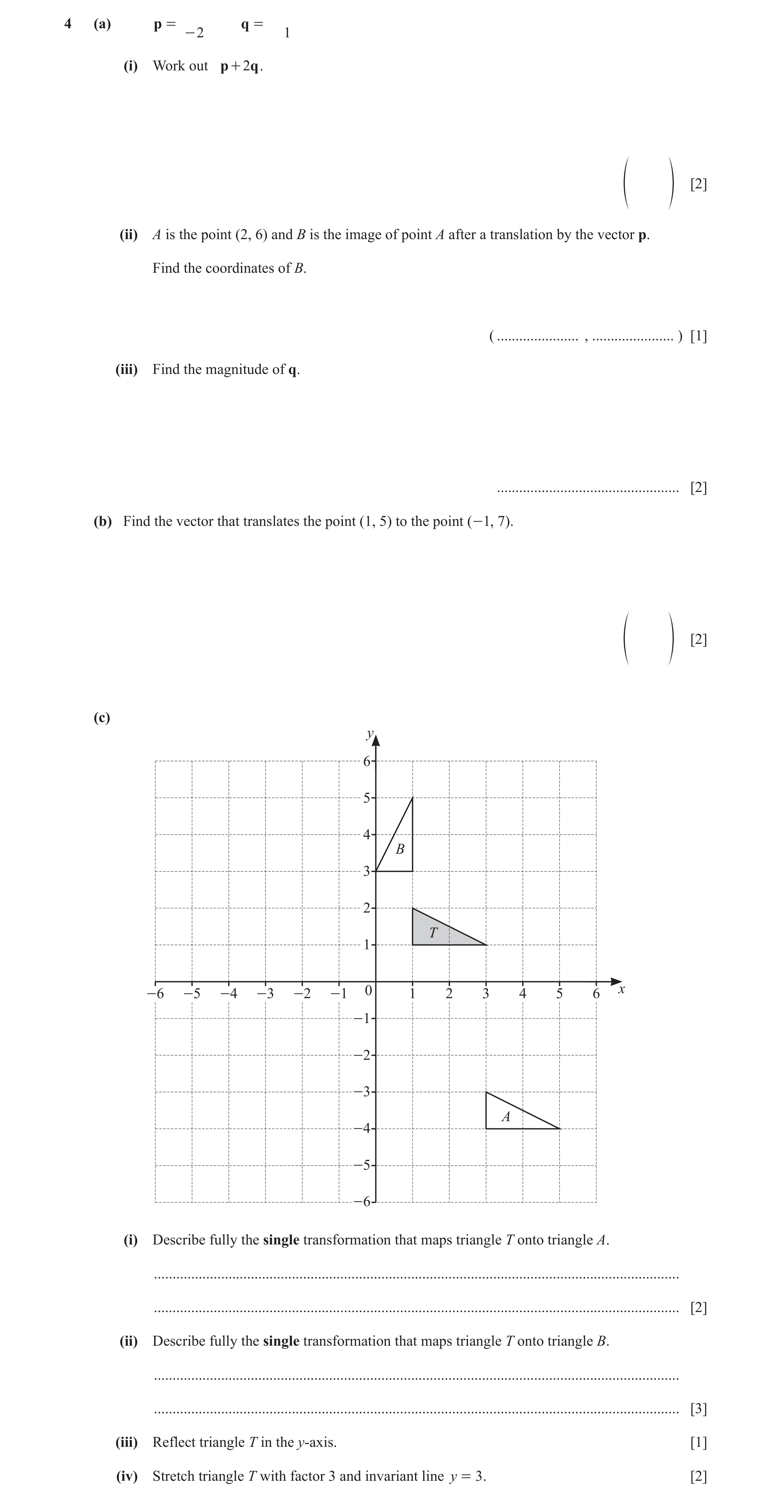 Question 38: (a) p = q = - 2 1 (i) Work out p + 2q . [2] f p (ii) A is the point (2, 6) and B is the image of point A after a translation by the vector …