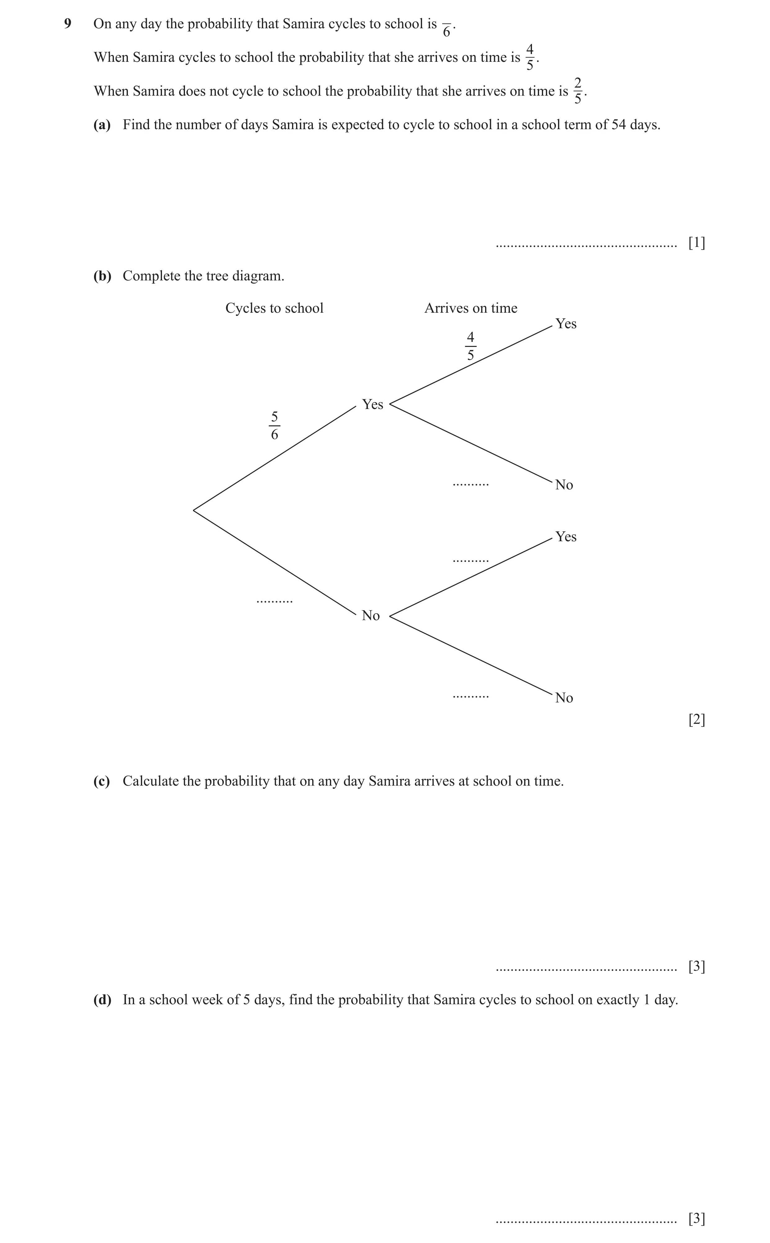 Question 38: On any day the probability that Samira cycles to school is 6. When Samira cycles to school the probability that she arrives on time is 4. 5…