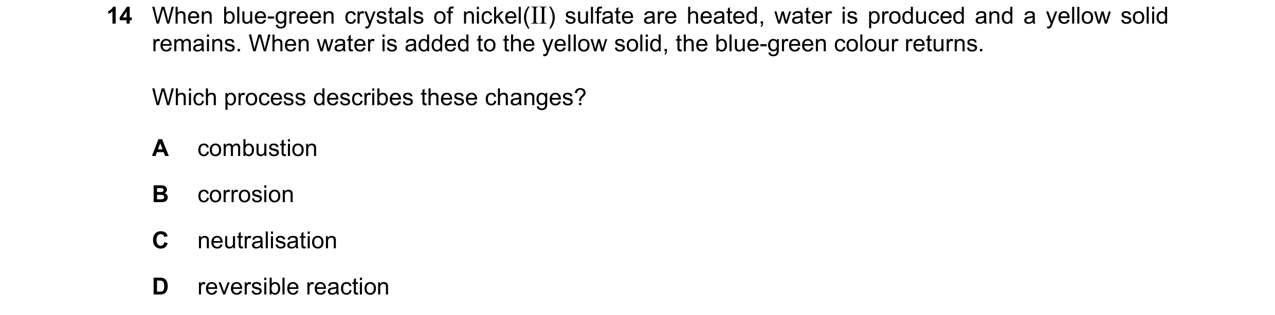 Question 5: When blue-green crystals of nickel(II) sulfate are heated, water is produced and a yellow solid remains. When water is added to the yellow …