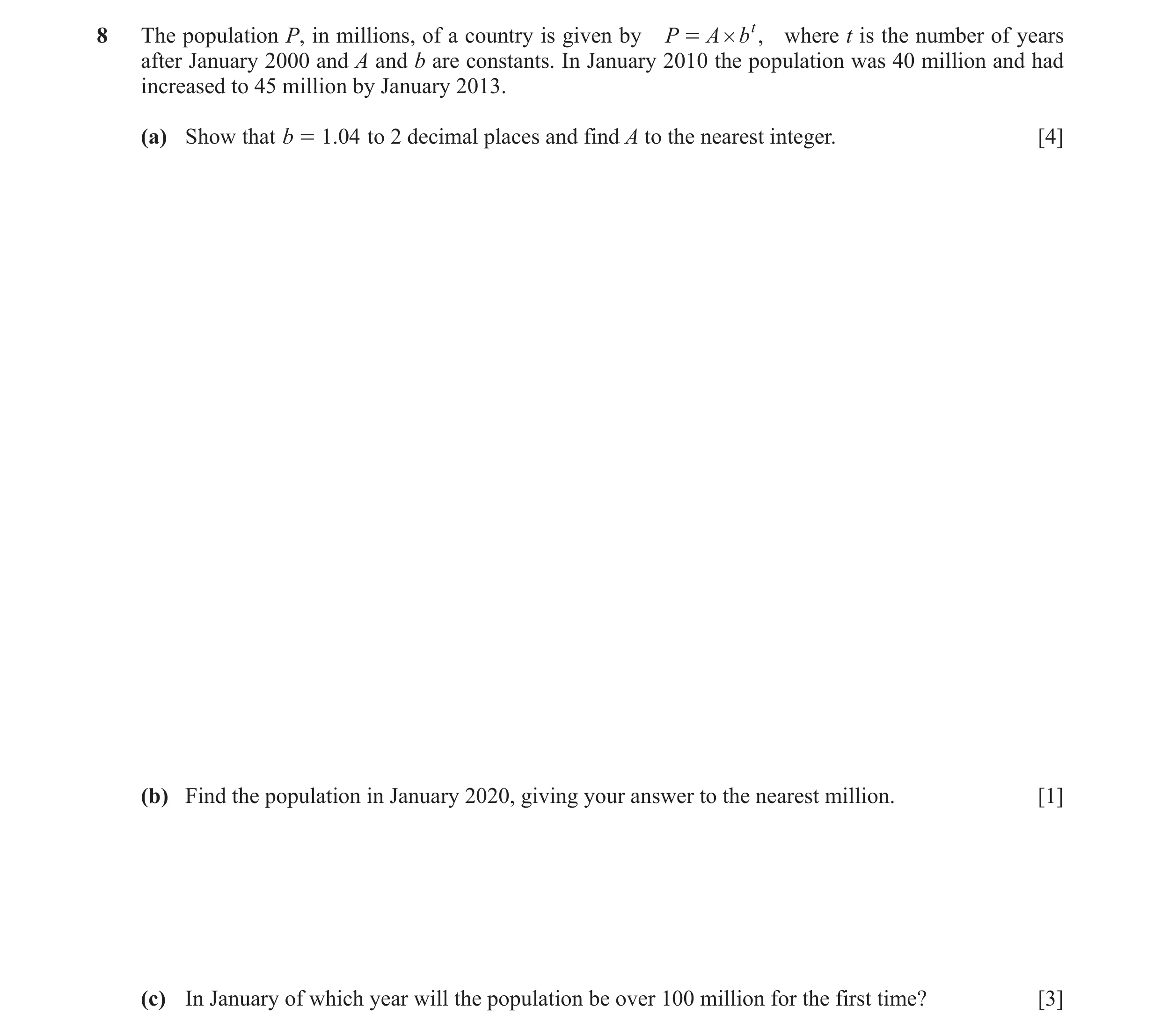 Question 11: The population P, in millions, of a country is given by P = A # bt , where t is the number of years after January 2000 and A and b are cons…