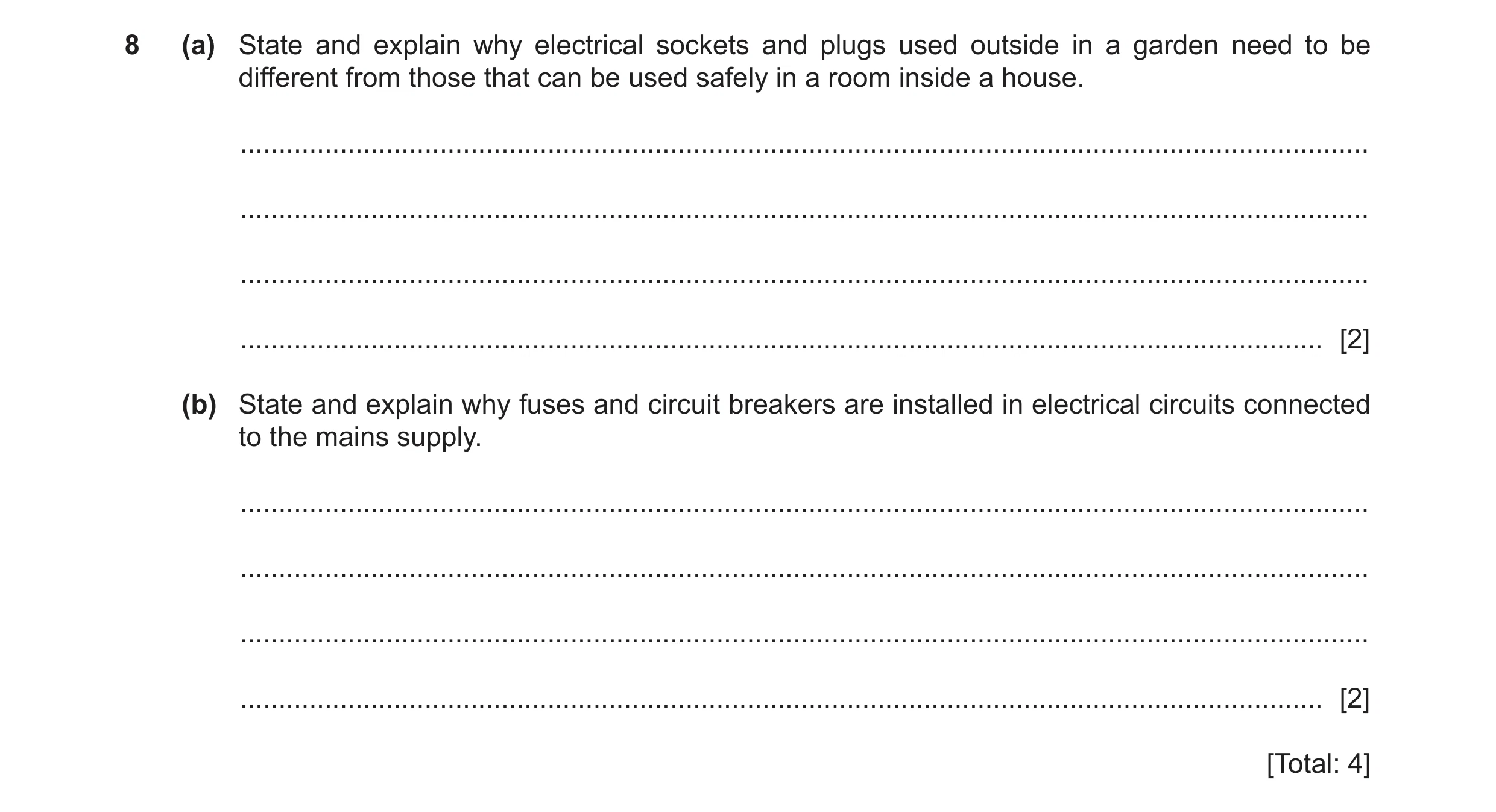 Question 7: (a) State and explain why electrical sockets and plugs used outside in a garden need to be different from those that can be used safely in …
