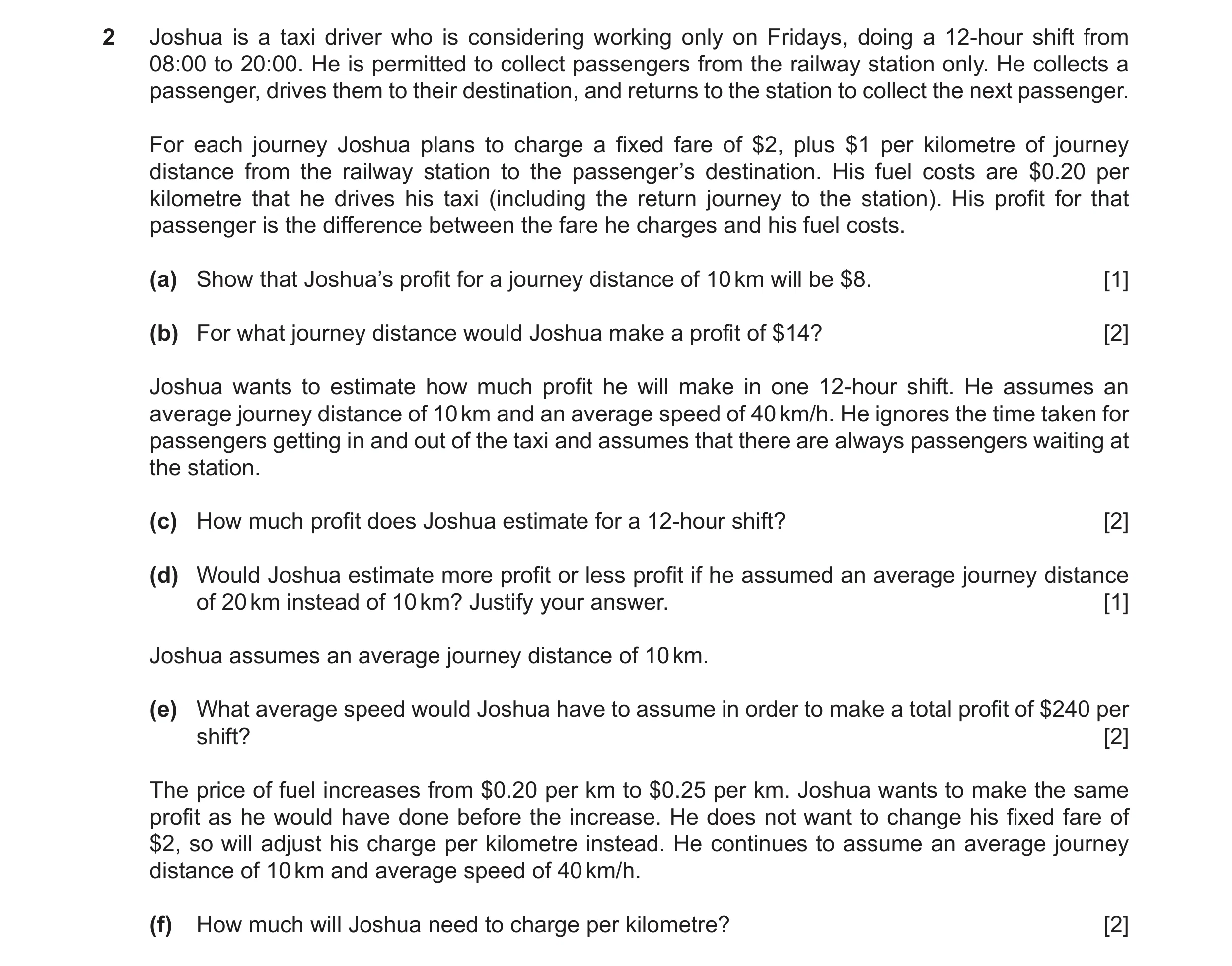 Question 23: Joshua is a taxi driver who is considering working only on Fridays, doing a 12-hour shift from 08:00 to 20:00. He is permitted to collect p…