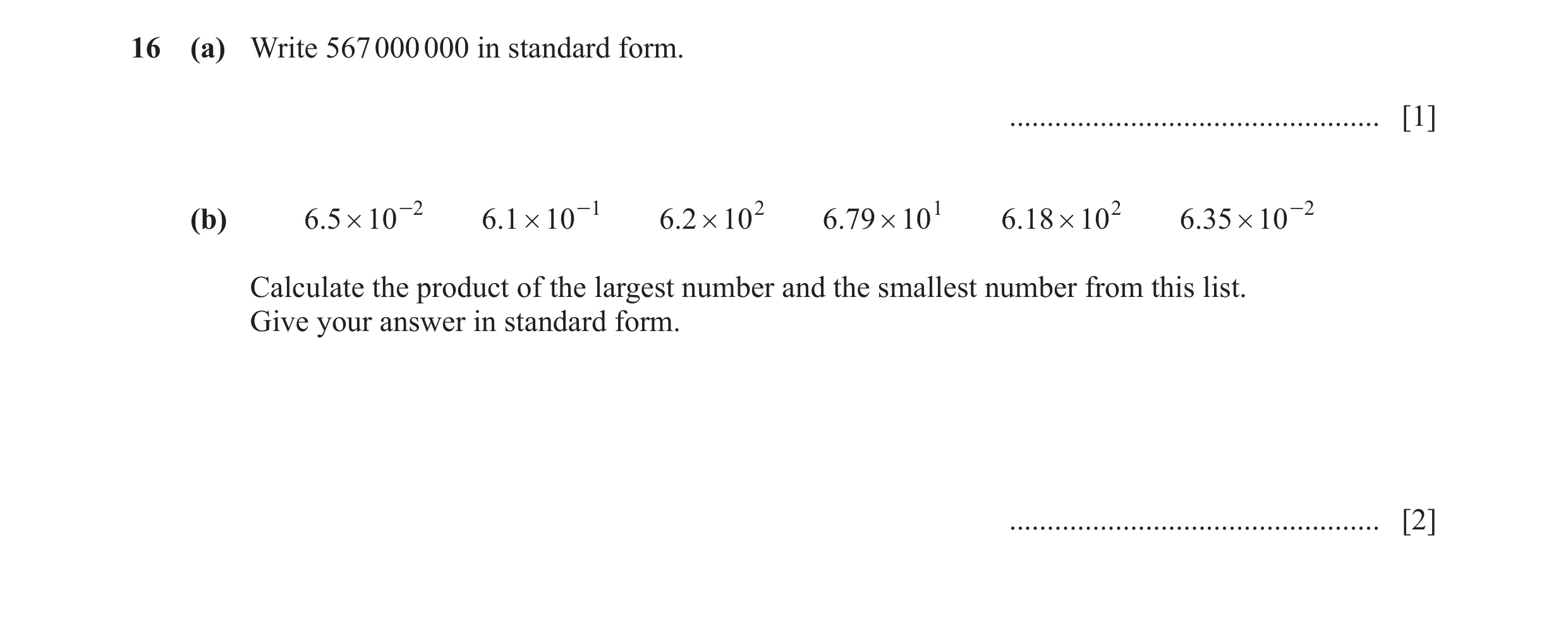 Question 58: (a) Write 567 000 000 in standard form. ................................................. [1] (b) .65 # 10 -2 .61 # 10 -1 .62 # 102 .679 # …