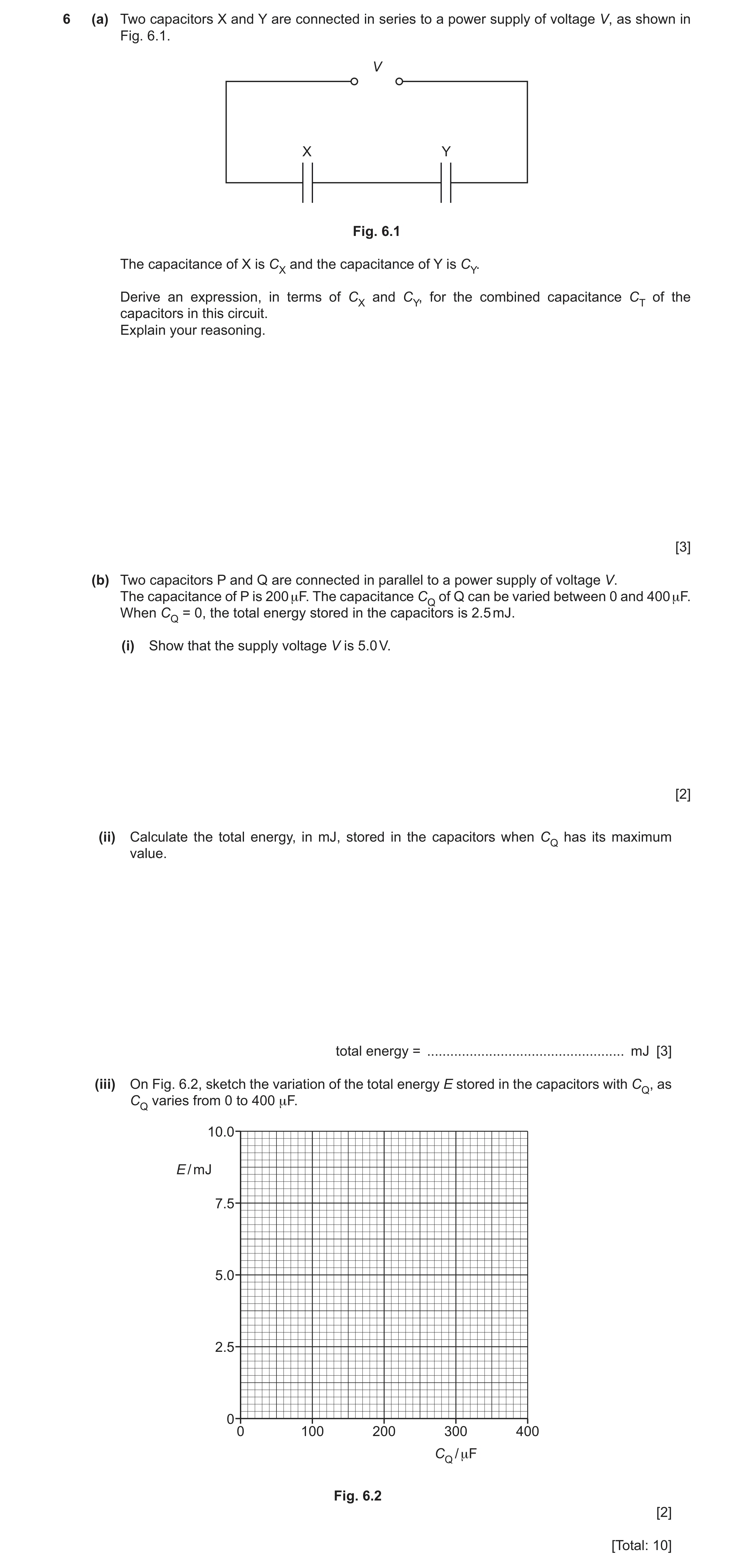 Question 27: (a) Two capacitors X and Y are connected in series to a power supply of voltage V, as shown in Fig. 6.1. V X Y Fig. 6.1 The capacitance of …