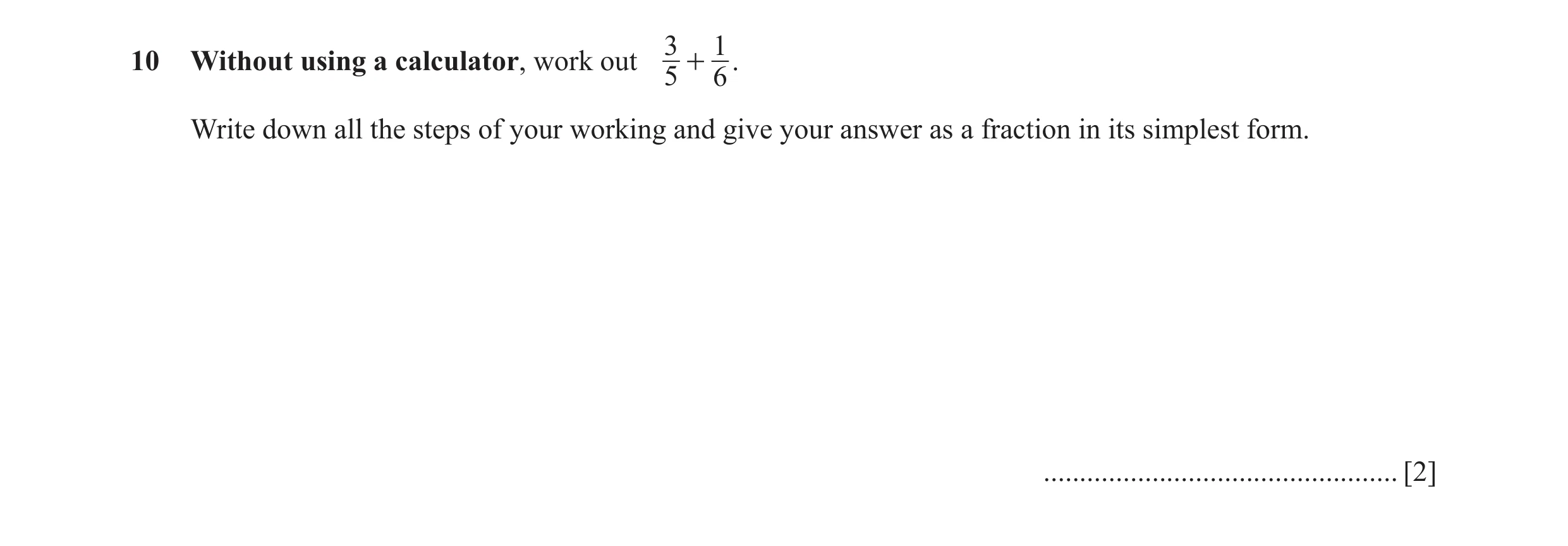 Question 69: 1 10 Without using a calculator, work out 5 + 6 . Write down all the steps of your working and give your answer as a fraction in its simple…