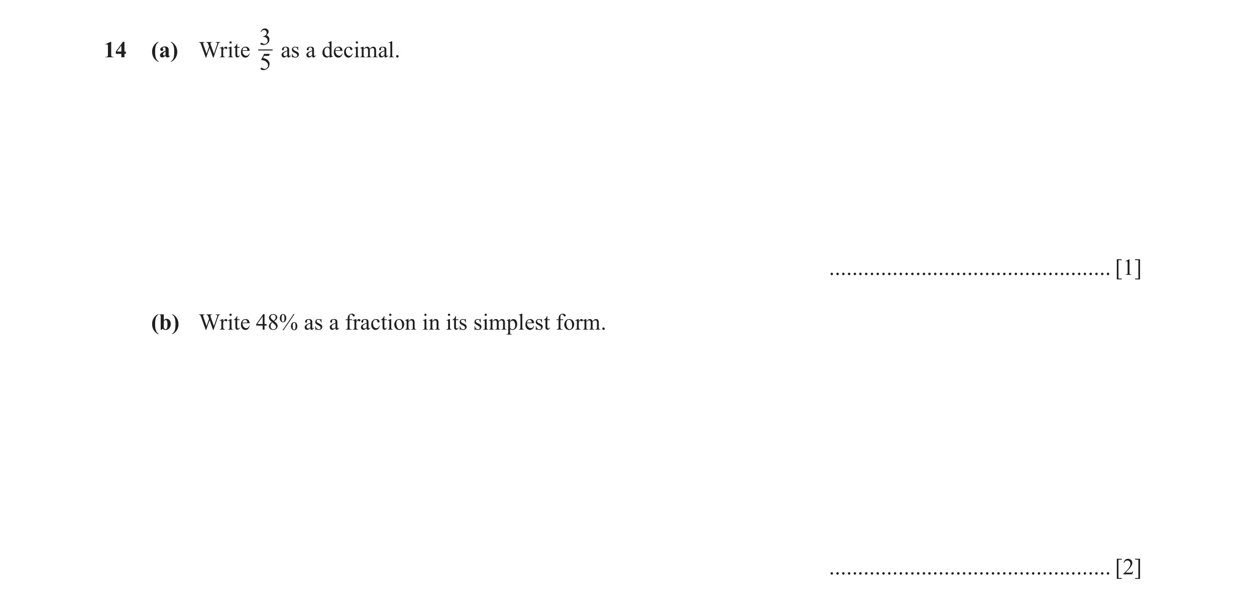 Question 70: 14 (a) Write 5 as a decimal. ................................................. [1] (b) Write 48% as a fraction in its simplest form. ......…