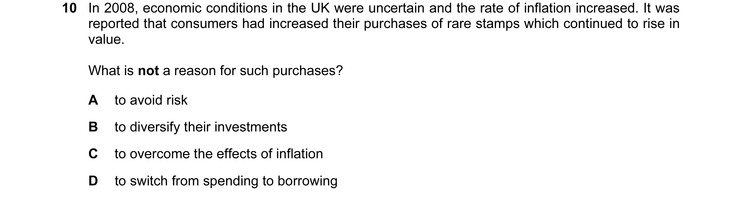 Question 53: In 2008, economic conditions in the UK were uncertain and the rate of inflation increased. It was reported that consumers had increased the…