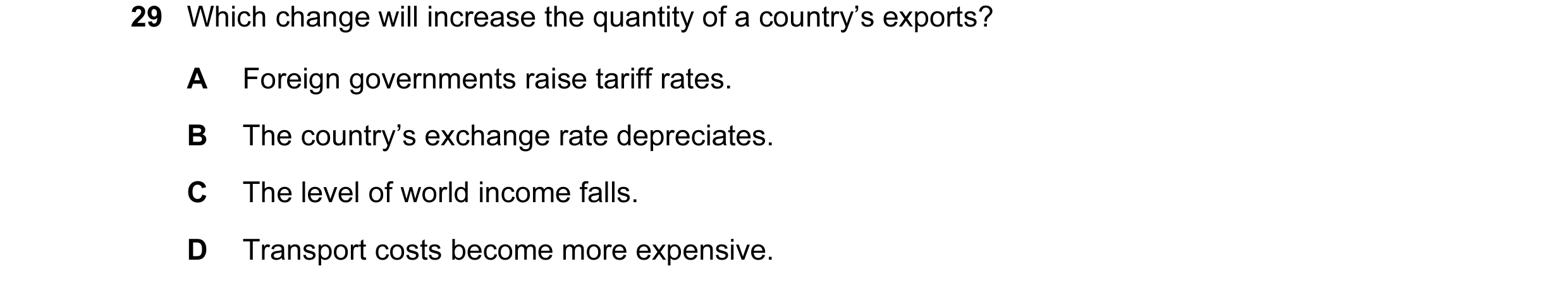 Question 61: Which change will increase the quantity of a country’s exports? A Foreign governments raise tariff rates. B The country’s exchange rate dep…