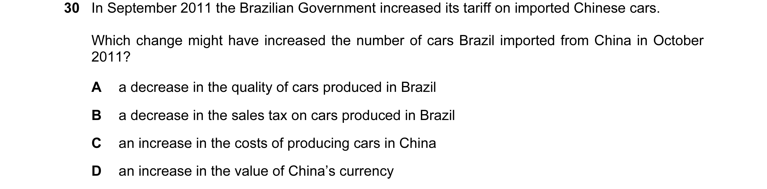 Question 62: In September 2011 the Brazilian Government increased its tariff on imported Chinese cars. Which change might have increased the number of c…