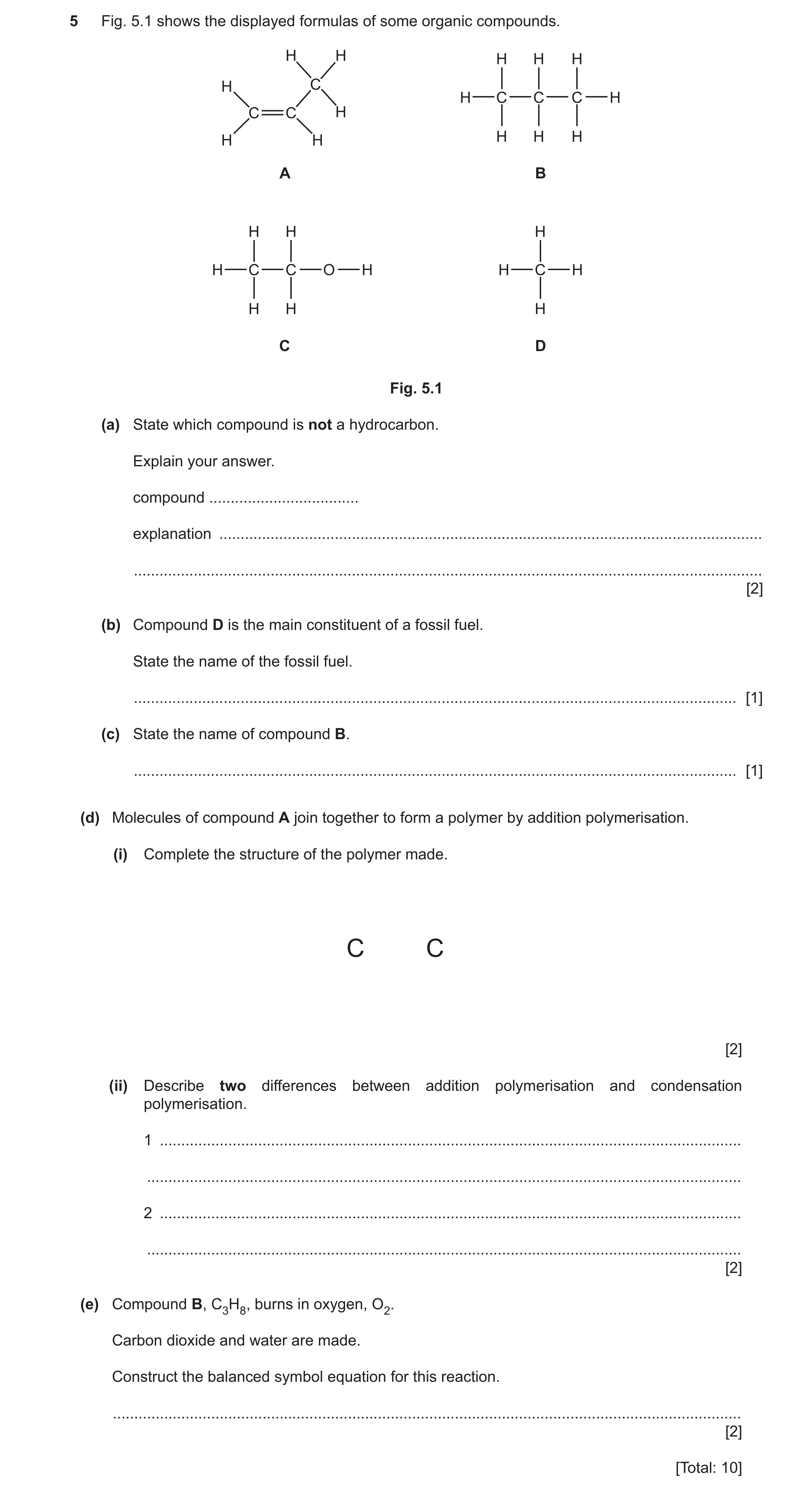 Question 18: Fig. 5.1 shows the displayed formulas of some organic compounds. H H H H H H C H C C C H C C H H H H H H A B H H H H C C O H H C H H H H C …