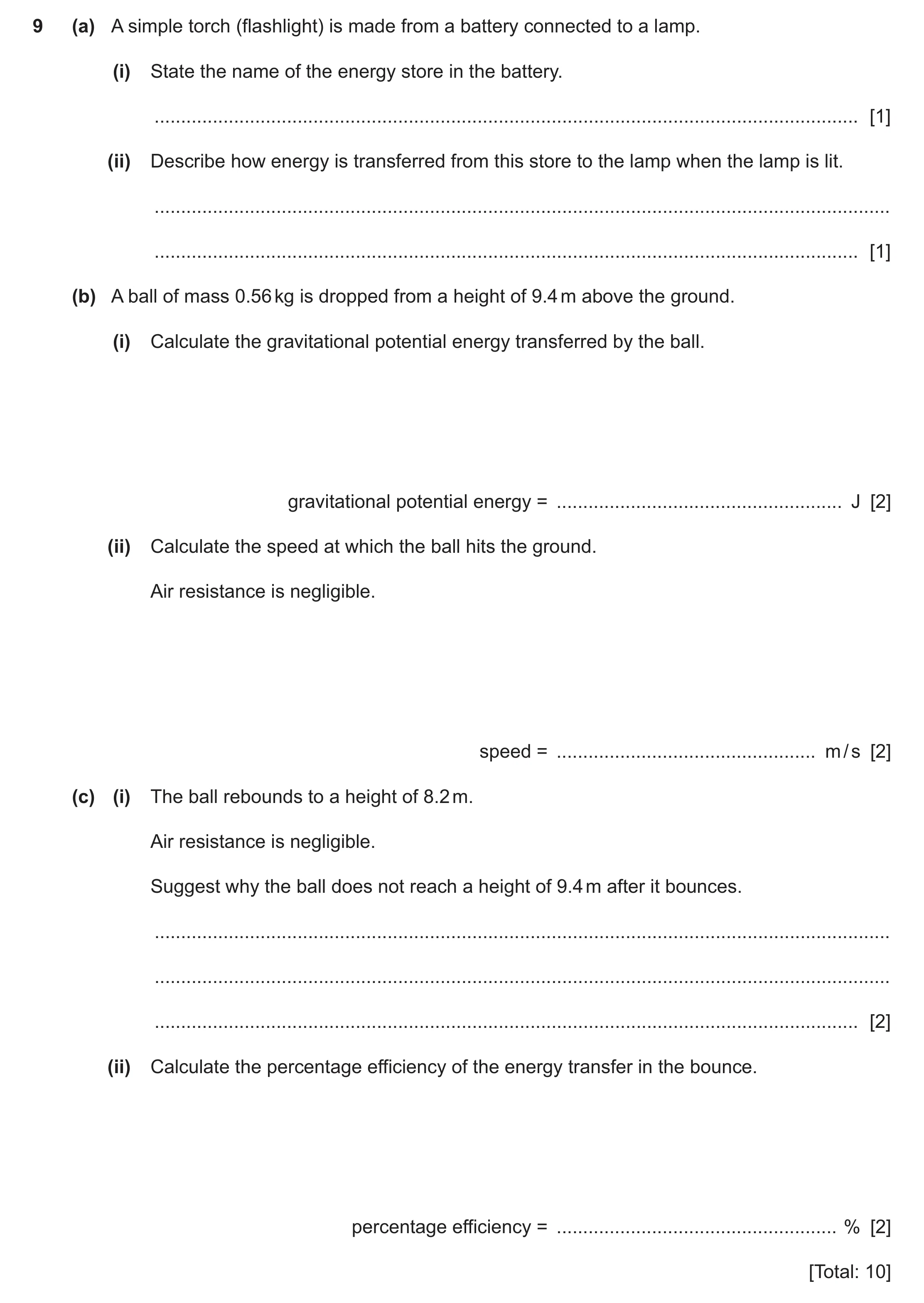 Question 51: (a) A simple torch (flashlight) is made from a battery connected to a lamp. (i) State the name of the energy store in the battery. ........…