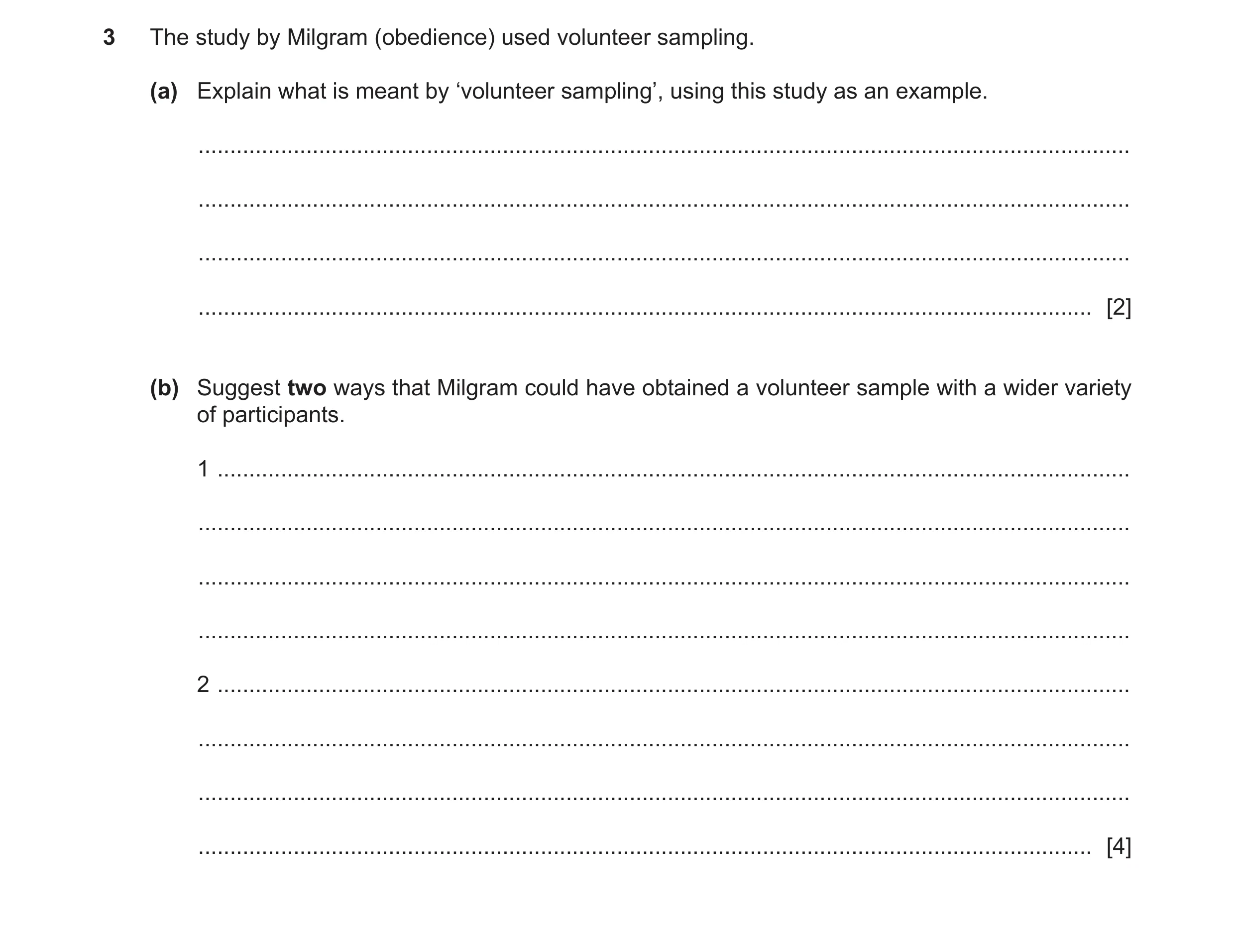 Question 183: The study by Milgram (obedience) used volunteer sampling. (a) Explain what is meant by ‘volunteer sampling’, using this study as an example…