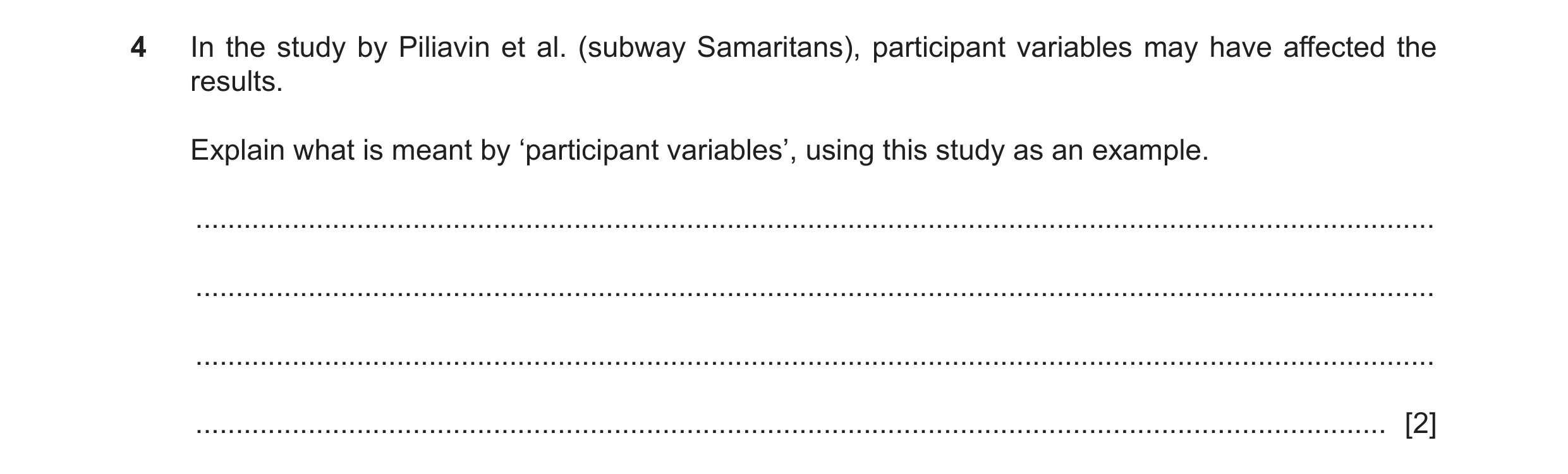 Question 184: In the study by Piliavin et al. (subway Samaritans), participant variables may have affected the results. Explain what is meant by ‘partici…