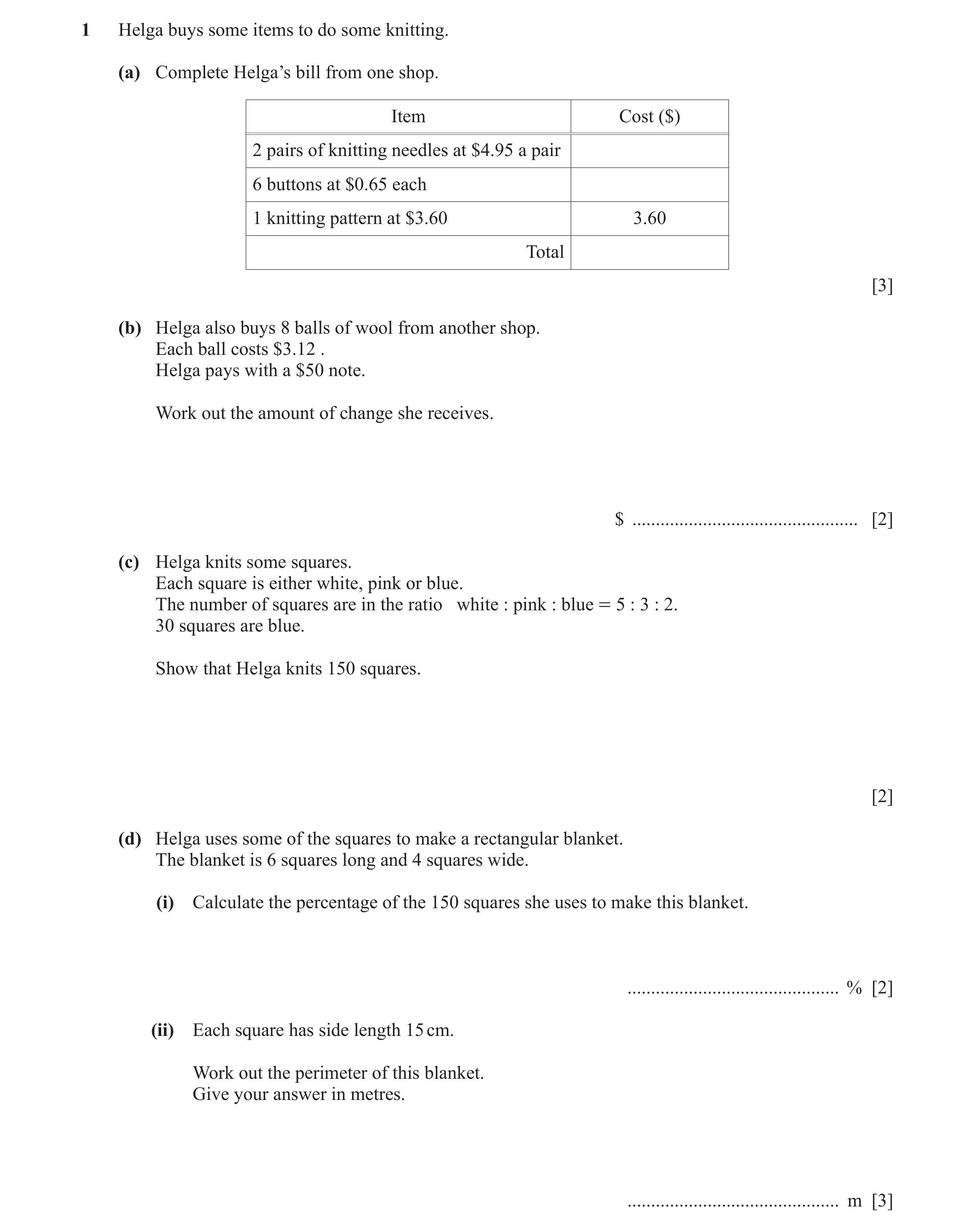 Question 118: Helga buys some items to do some knitting. (a) Complete Helga’s bill from one shop. Item Cost ($) 2 pairs of knitting needles at $4.95 a pa…