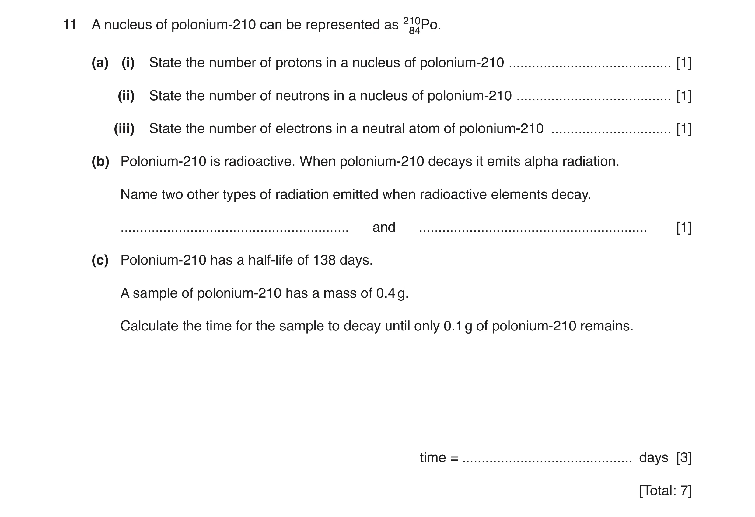 Question 25: A nucleus of polonium-210 can be represented as 21084Po. (a) (i) State the number of protons in a nucleus of polonium-210 .................…