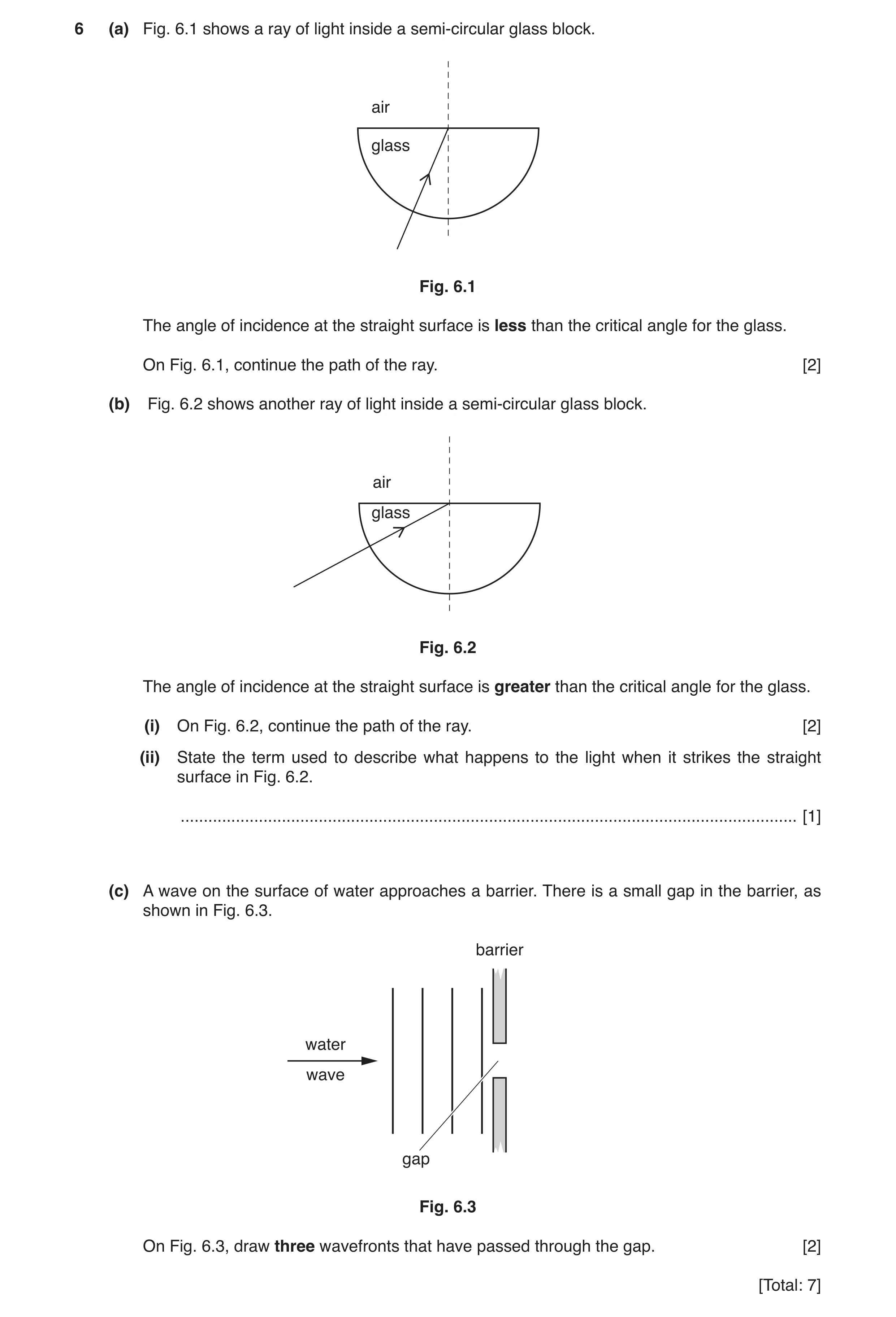 Question 3: (a) Fig. 6.1 shows a ray of light inside a semi-circular glass block. air glass Fig. 6.1 The angle of incidence at the straight surface is …