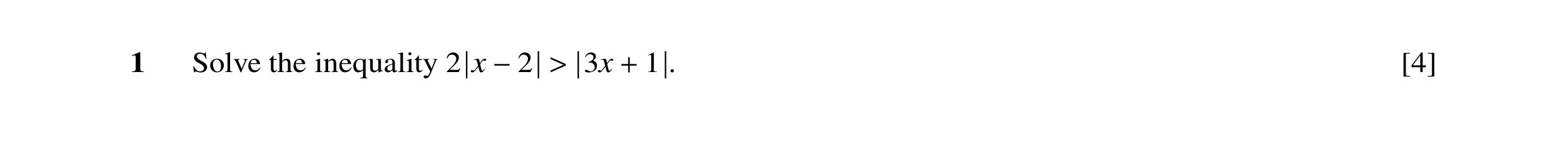 Question 27: Solve the inequality 2 x 3x 1 . [4] −2 > +