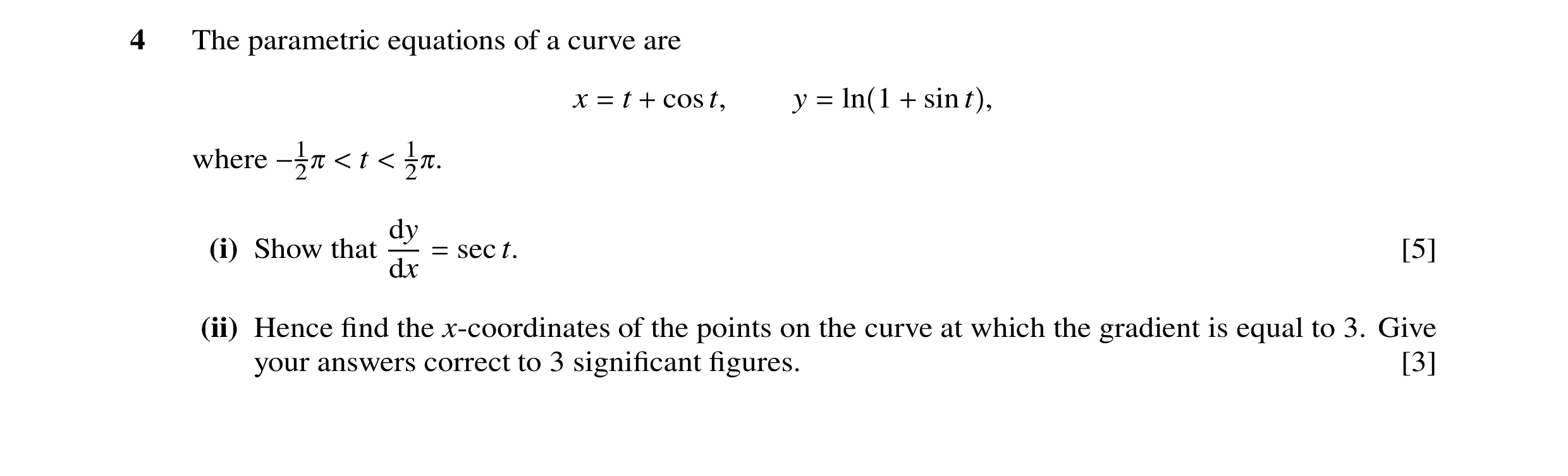 Question 27: The parametric equations of a curve are x t cost, y ln 1 sin t , = + = + where t 1 −120 < < 20. dy (i) Show that sec t. [5] dx = (ii) Hence…
