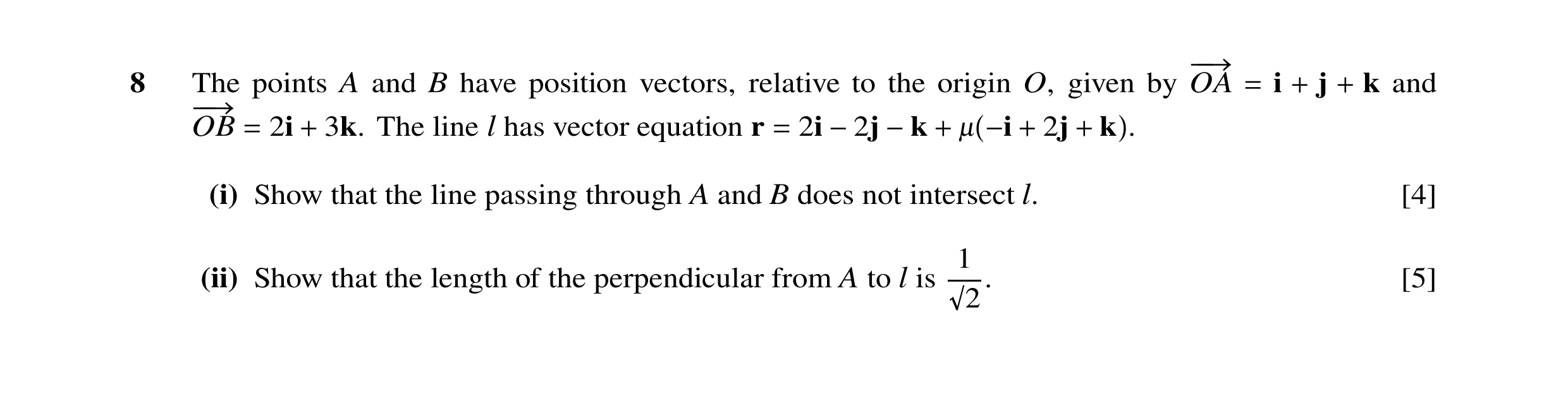 Question 40: The points A and B have position vectors, relative to the origin O, given by OA i j k and −−→ = + + OB 2i 3k. The line l has vector equatio…
