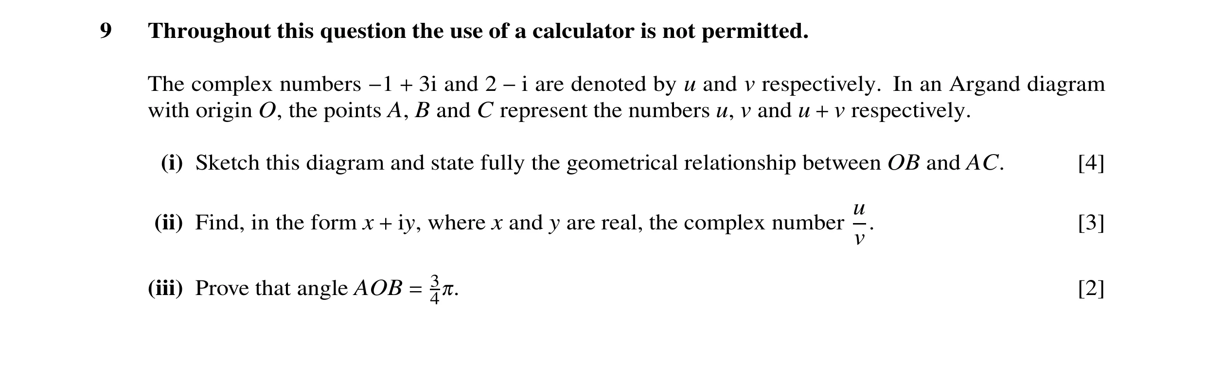 Question 41: Throughout this question the use of a calculator is not permitted. The complex numbers 3i and 2 are denoted by u and v respectively. In an …
