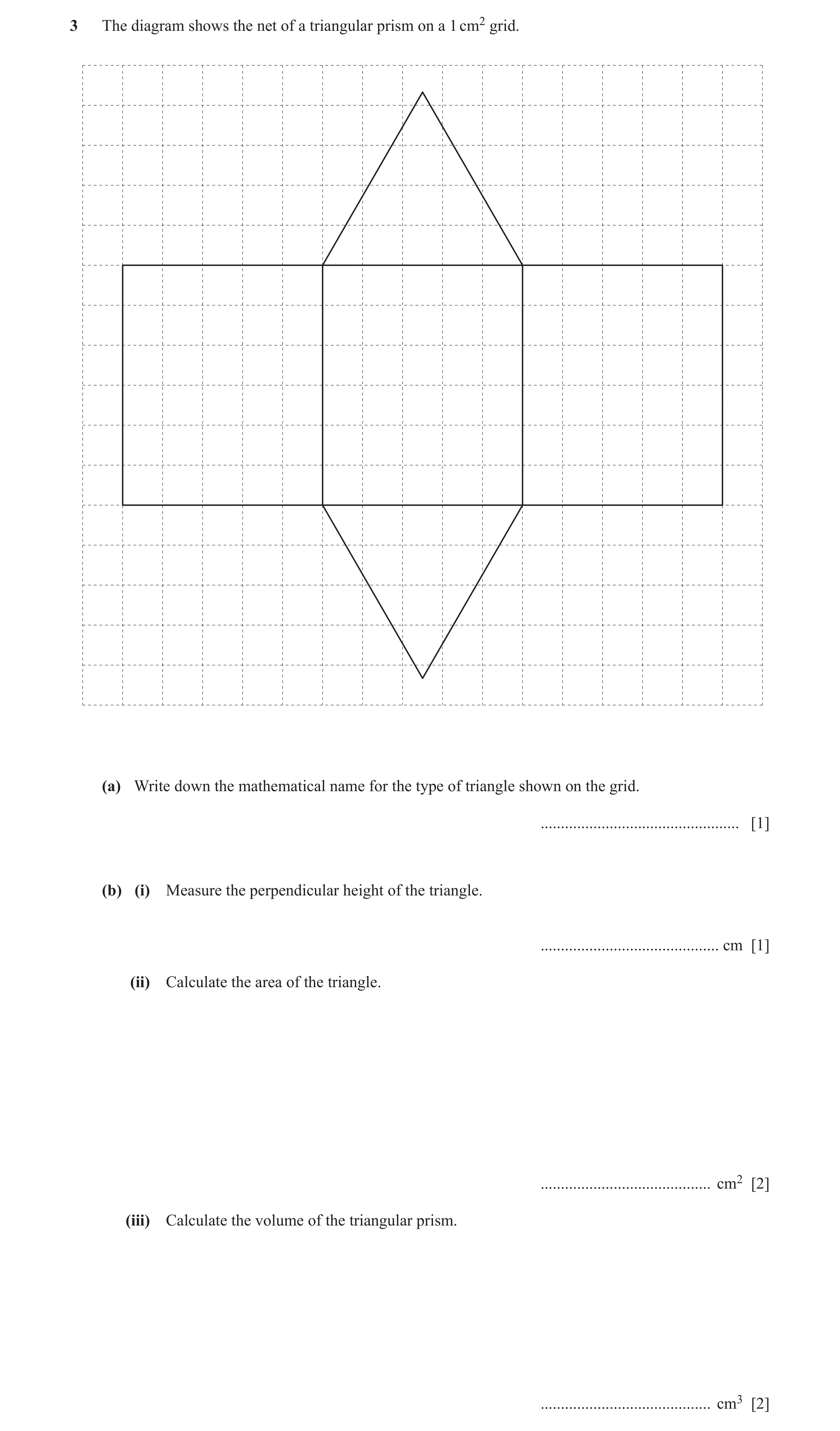 Question 42: The diagram shows the net of a triangular prism on a 1 cm2 grid. (a) Write down the mathematical name for the type of triangle shown on the…
