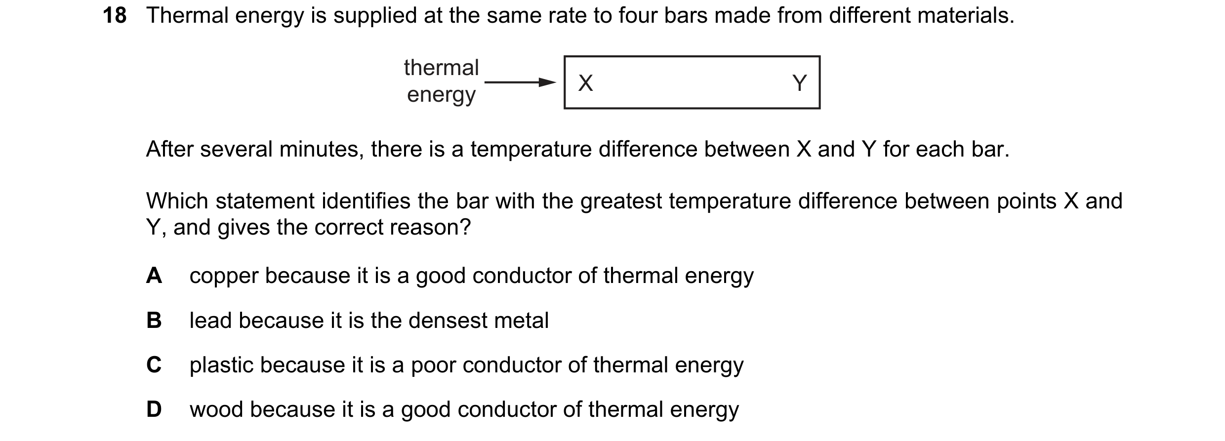 Question 145: Thermal energy is supplied at the same rate to four bars made from different materials. thermal X Y energy After several minutes, there is …