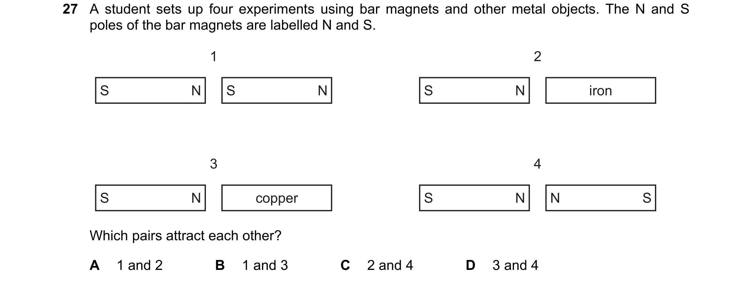 Question 163: A student sets up four experiments using bar magnets and other metal objects. The N and S poles of the bar magnets are labelled N and S. 1 …