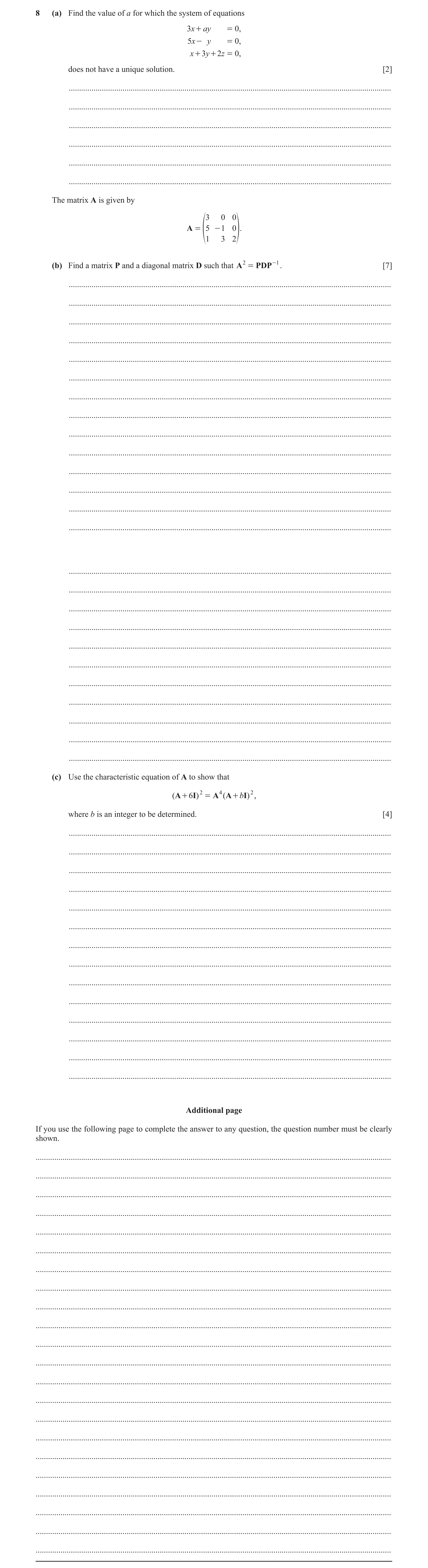 Question 13: (a) Find the value of a for which the system of equations 3x + ay = 0, 5x - y = 0, x + 3y + 2z = 0, does not have a unique solution. [2] ..…