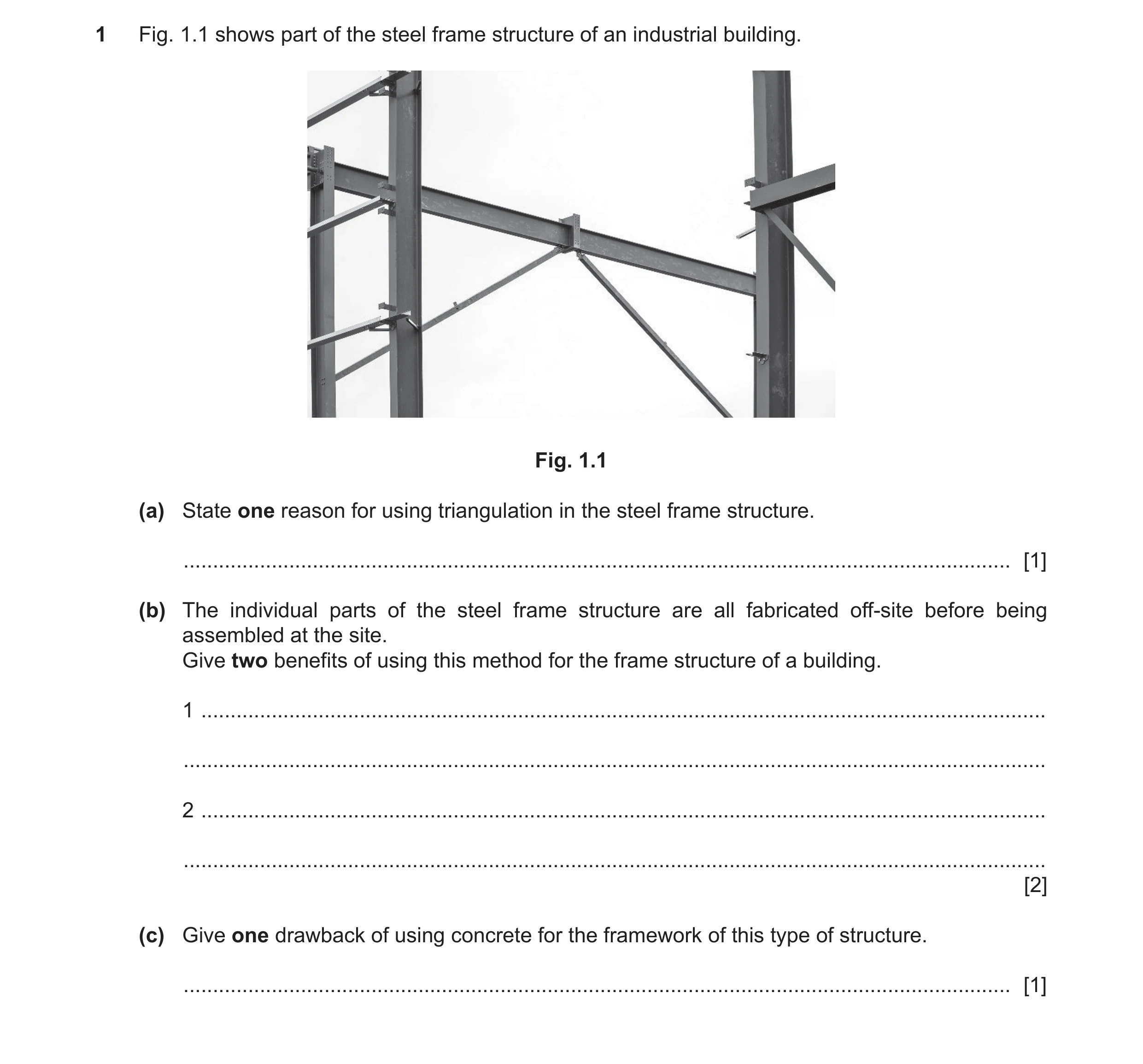 Question 119: Fig. 1.1 shows part of the steel frame structure of an industrial building. Fig. 1.1 (a) State one reason for using triangulation in the st…