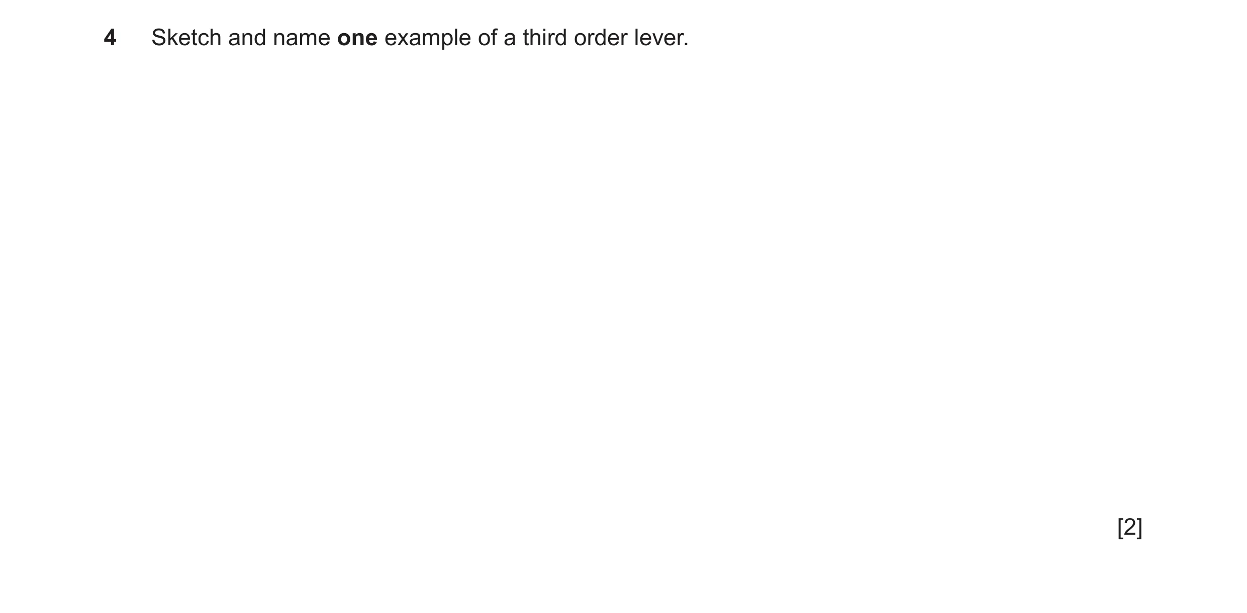 Question 129: Sketch and name one example of a third order lever. [2]