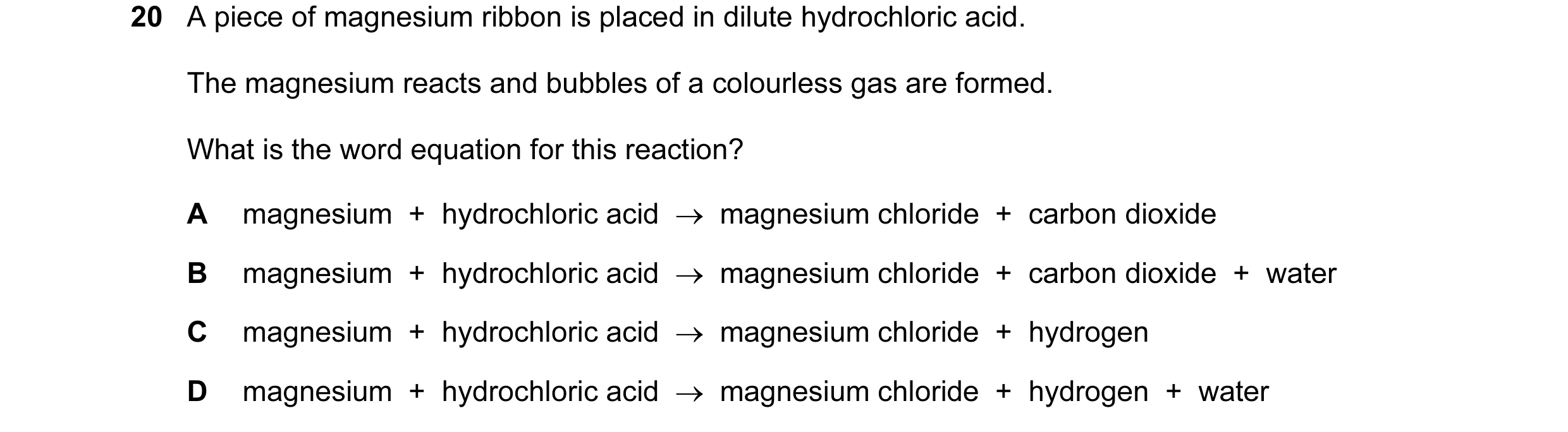 Question 13: A piece of magnesium ribbon is placed in dilute hydrochloric acid. The magnesium reacts and bubbles of a colourless gas are formed. What is…