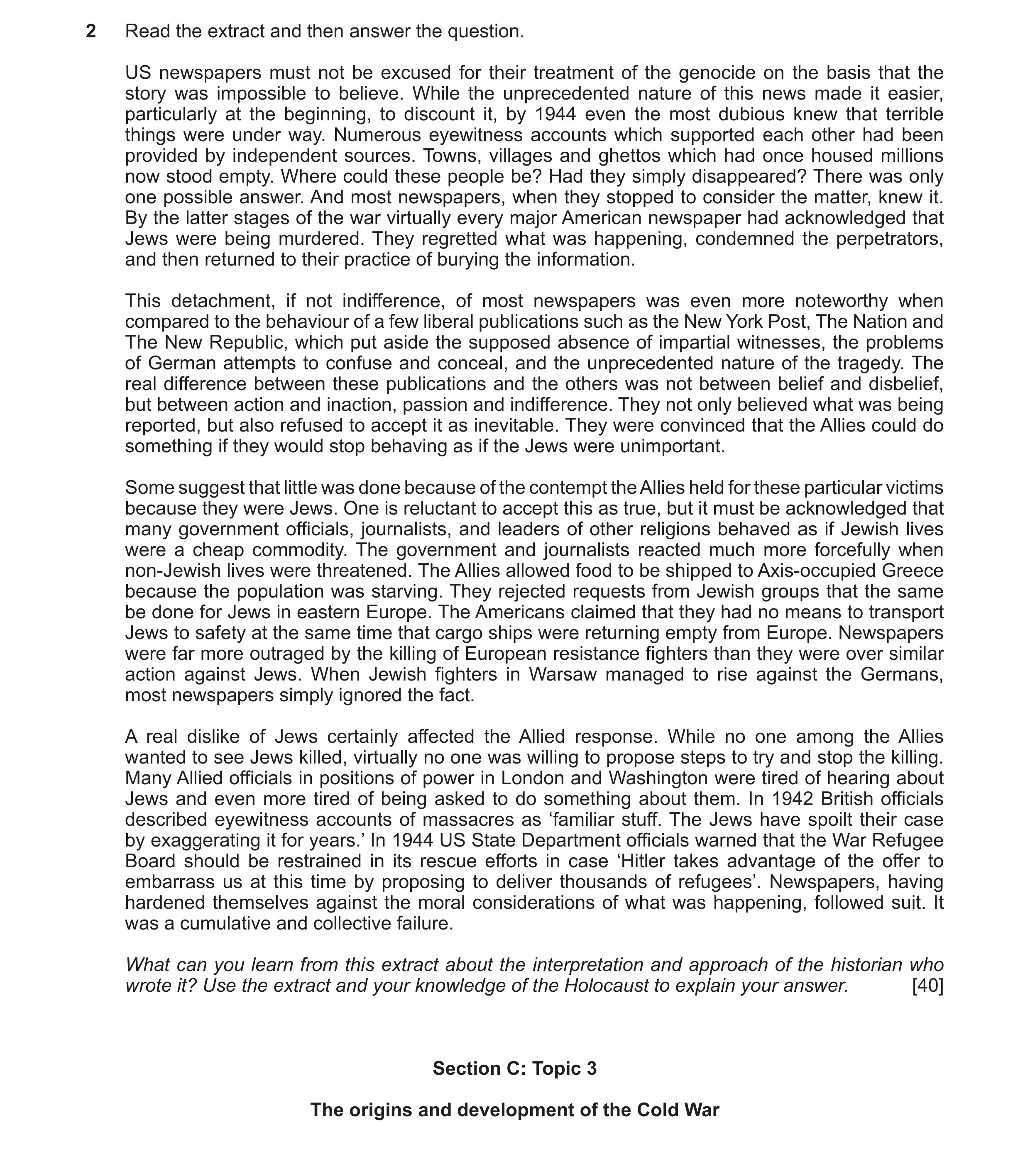 Question 8: Read the extract and then answer the question. US newspapers must not be excused for their treatment of the genocide on the basis that the …