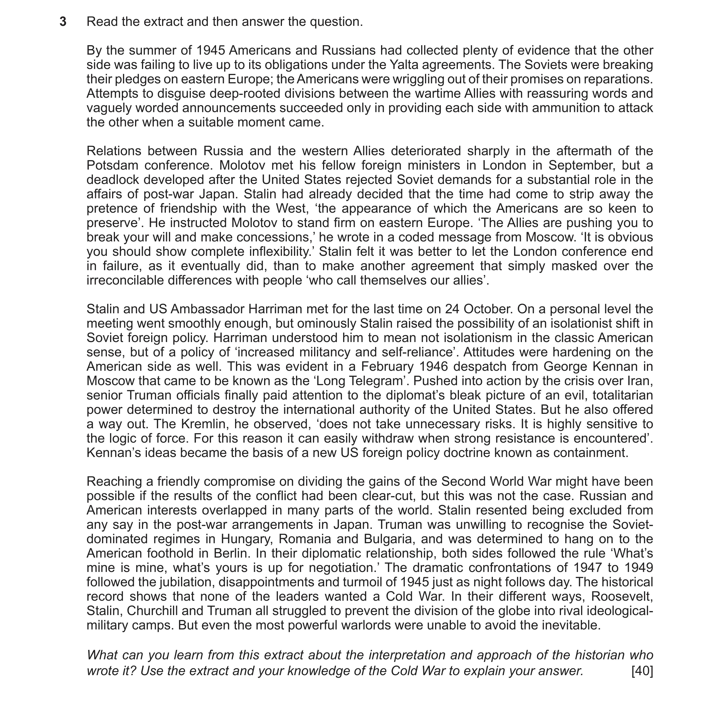 Question 9: Read the extract and then answer the question. By the summer of 1945 Americans and Russians had collected plenty of evidence that the other…