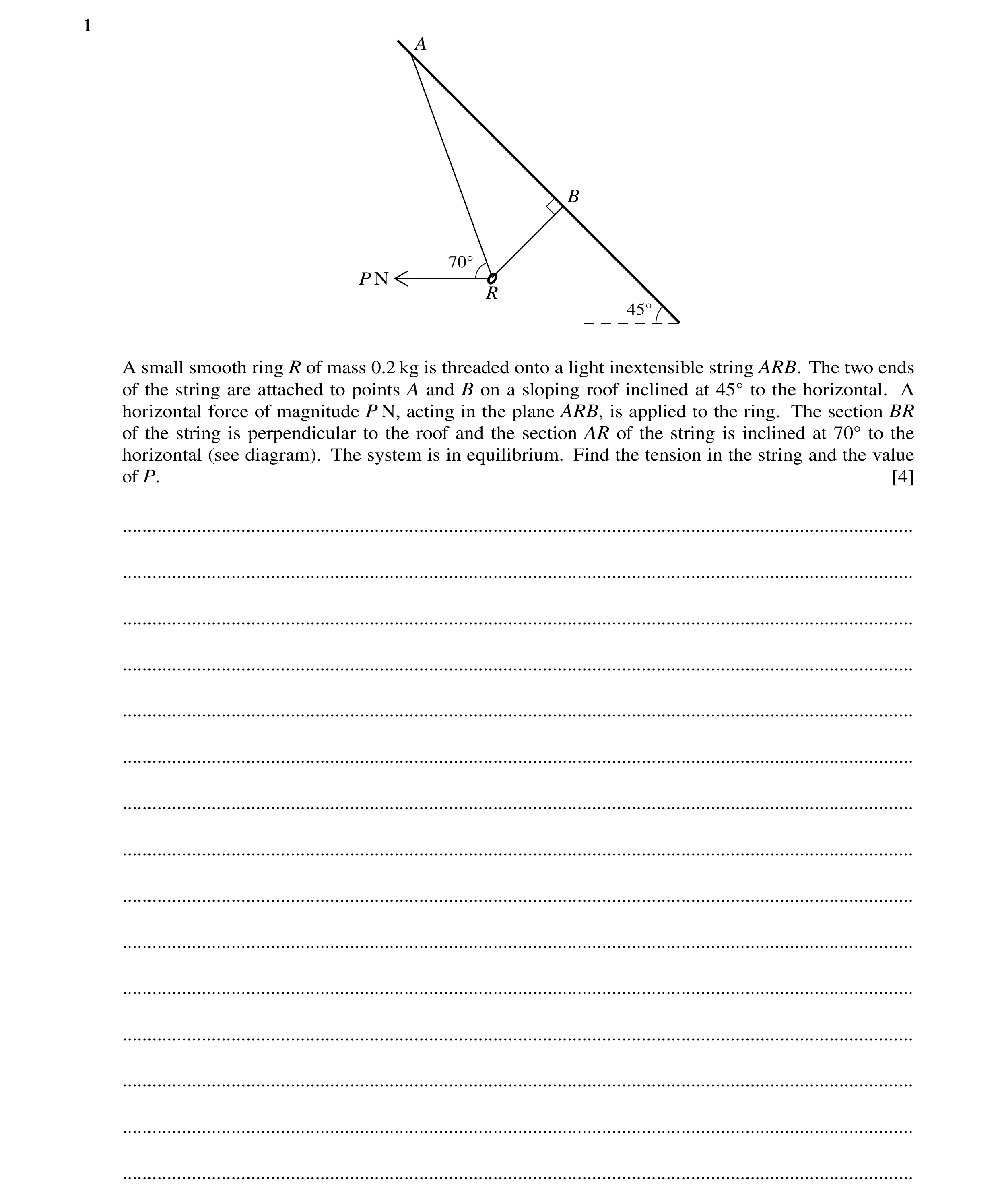 Question 124: A B 70Å P N R 45Å A small smooth ring R of mass 0.2 kg is threaded onto a light inextensible string ARB. The two ends of the string are att…