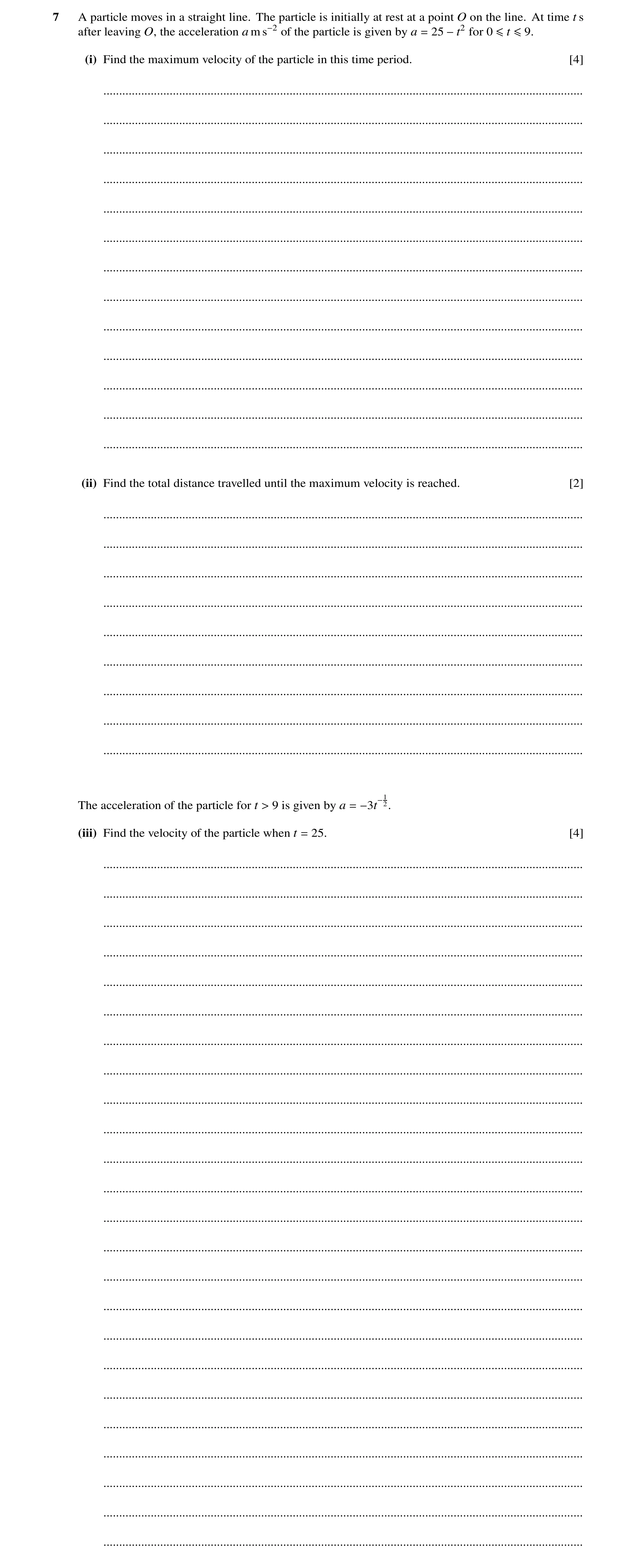 Question 205: A particle moves in a straight line. The particle is initially at rest at a point O on the line. At time t s after leaving O, the accelerat…