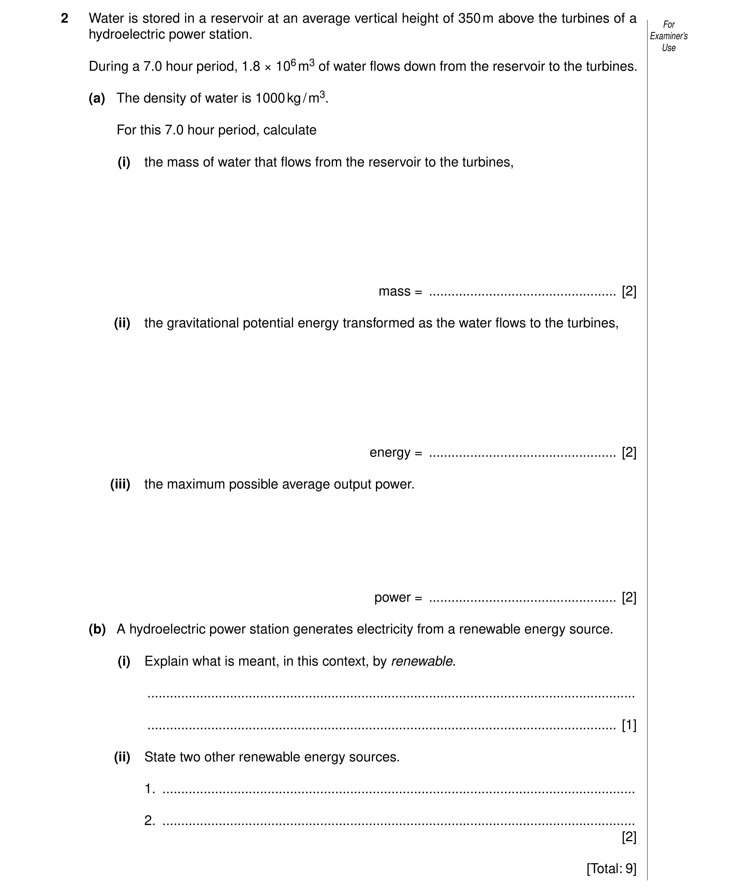 Question 35: Water is stored in a reservoir at an average vertical height of 350 m above the turbines of a For hydroelectric power station. Examiner’s U…